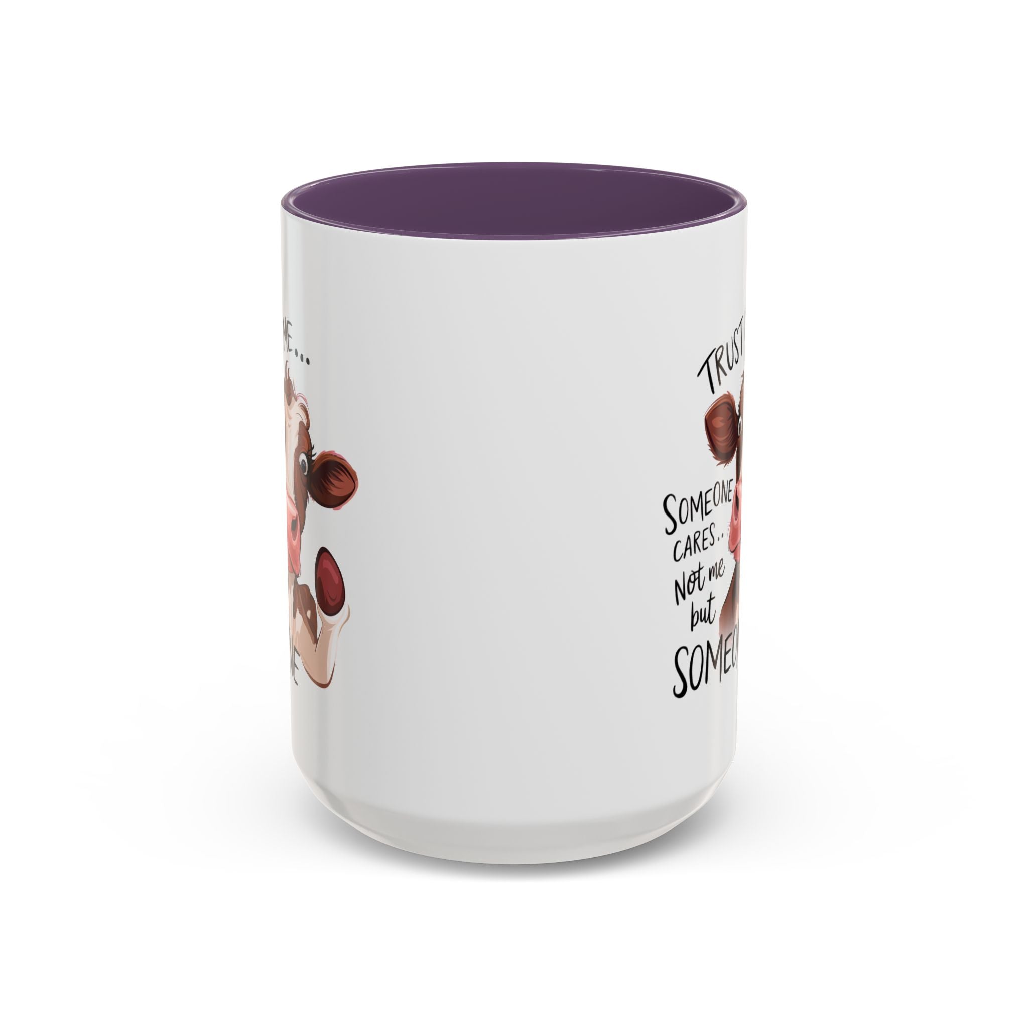 Funny Cow Accent Coffee Mug - Trust Me, Someone Cares attitude sassy animal lover