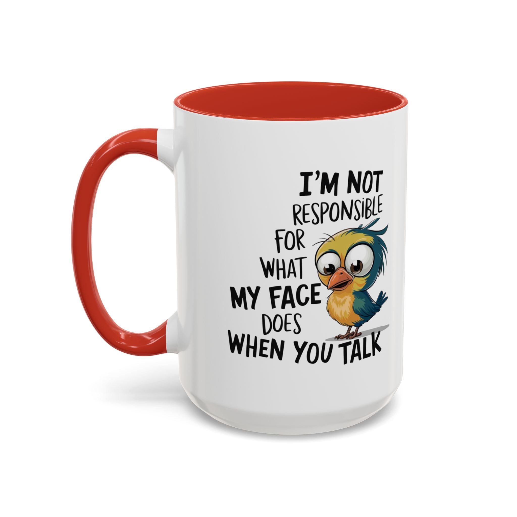 Funny Accent Coffee Mug for Sarcastic Coffee Lovers - "I'm Not Responsible for What My Face Does When You Talk"