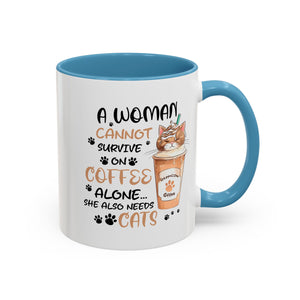 Cat Lover Coffee Mug - "A Woman Cannot Survive on Coffee Alone..."
