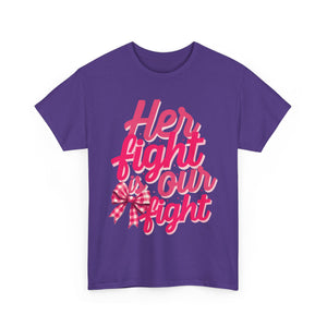 Empowering Message Tee - Her Fight is Our Fight, Support T-Shirt, cancer  Awareness Shirt, Gift for Her, Unisex Cotton Top