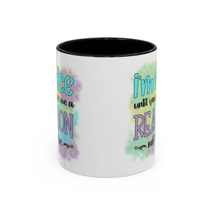 Funny Accent Coffee Mug - "I'm Nice Until You Give Me a Reason" - Ideal for Coffee Lovers