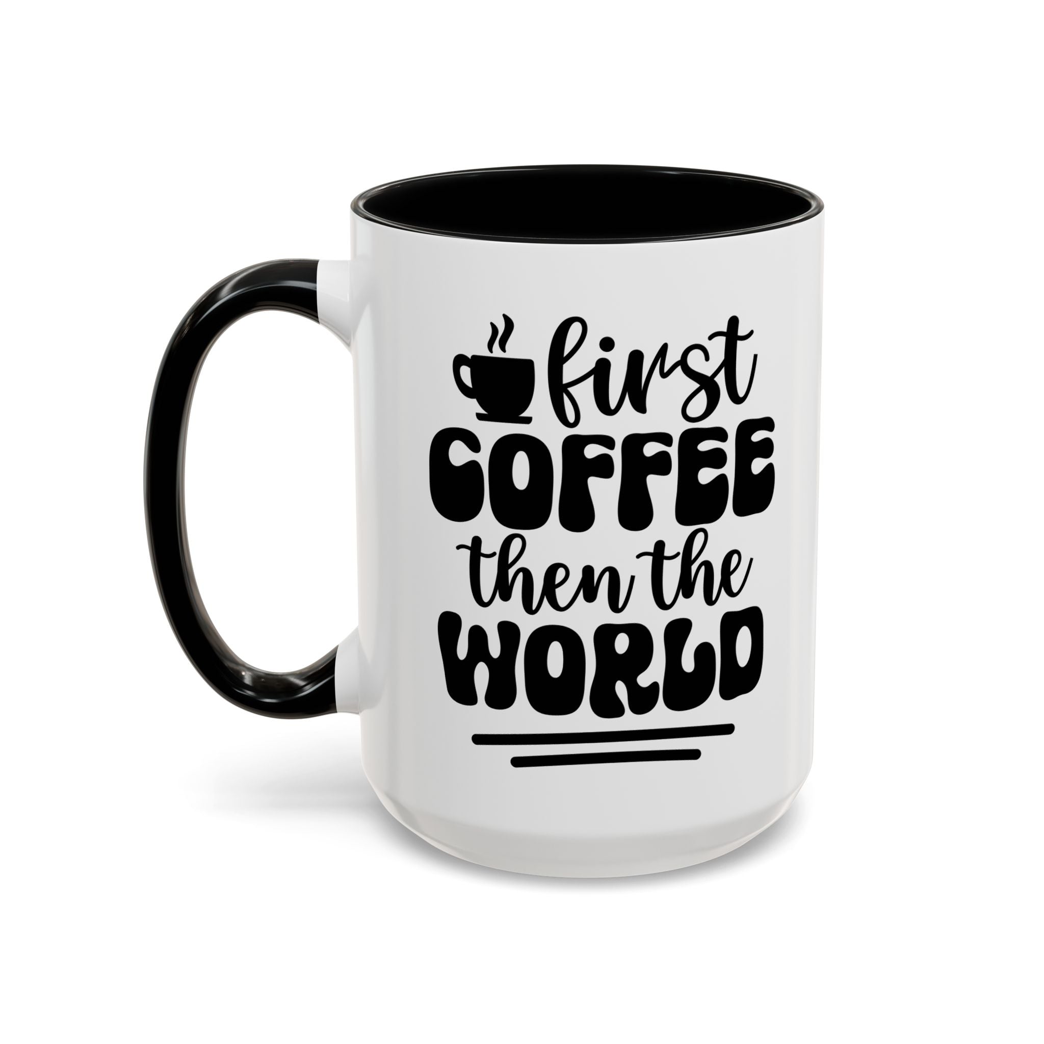 First Coffee Then the World - Stylish Accent Coffee Mug for Coffee Lovers, Gift for Friends, Kitchen Decor, Office Mug, Holiday Present