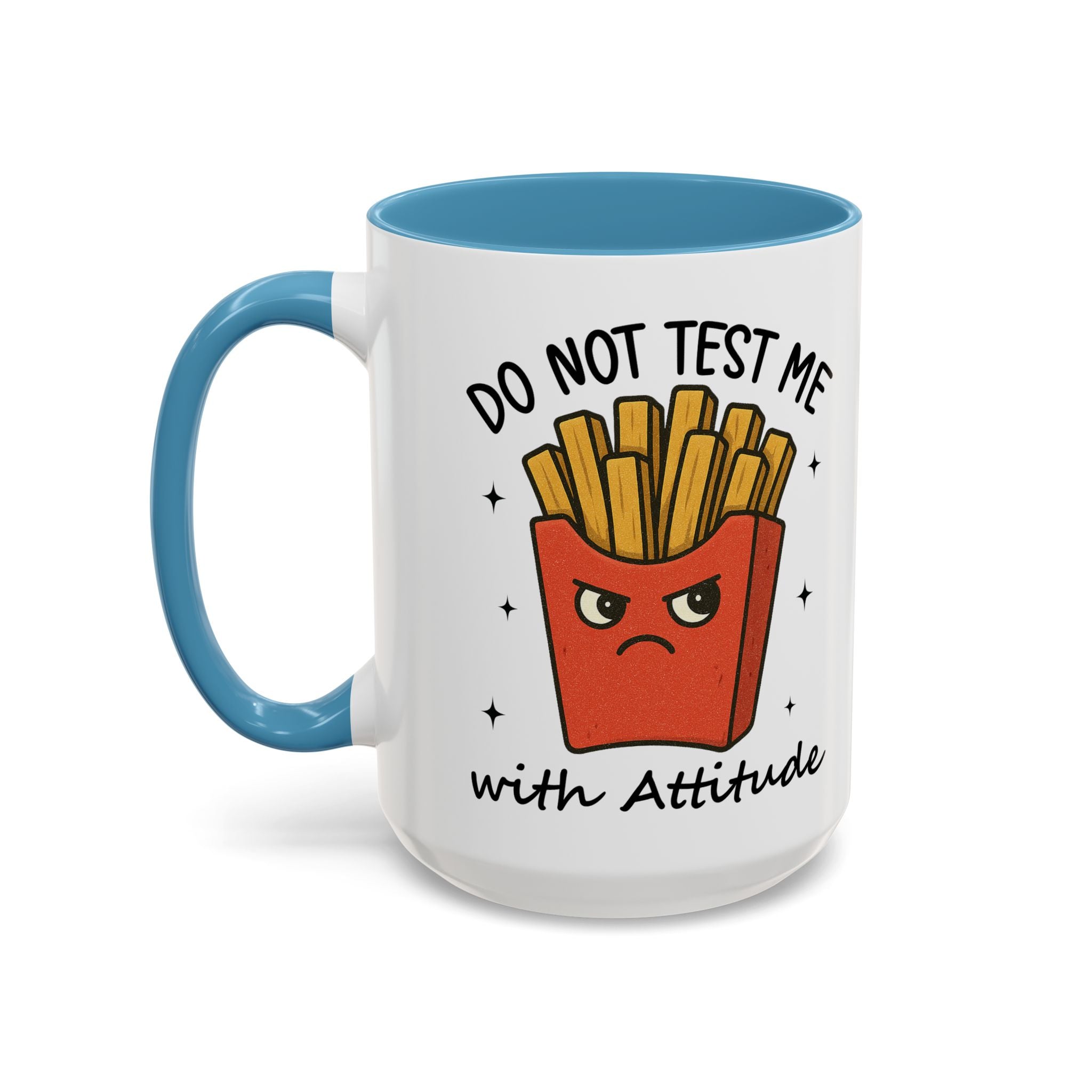 Coffee Mug — "Do Not Test Me with Attitude" Funny French Fry Cartoon Accent Mug sarcasm