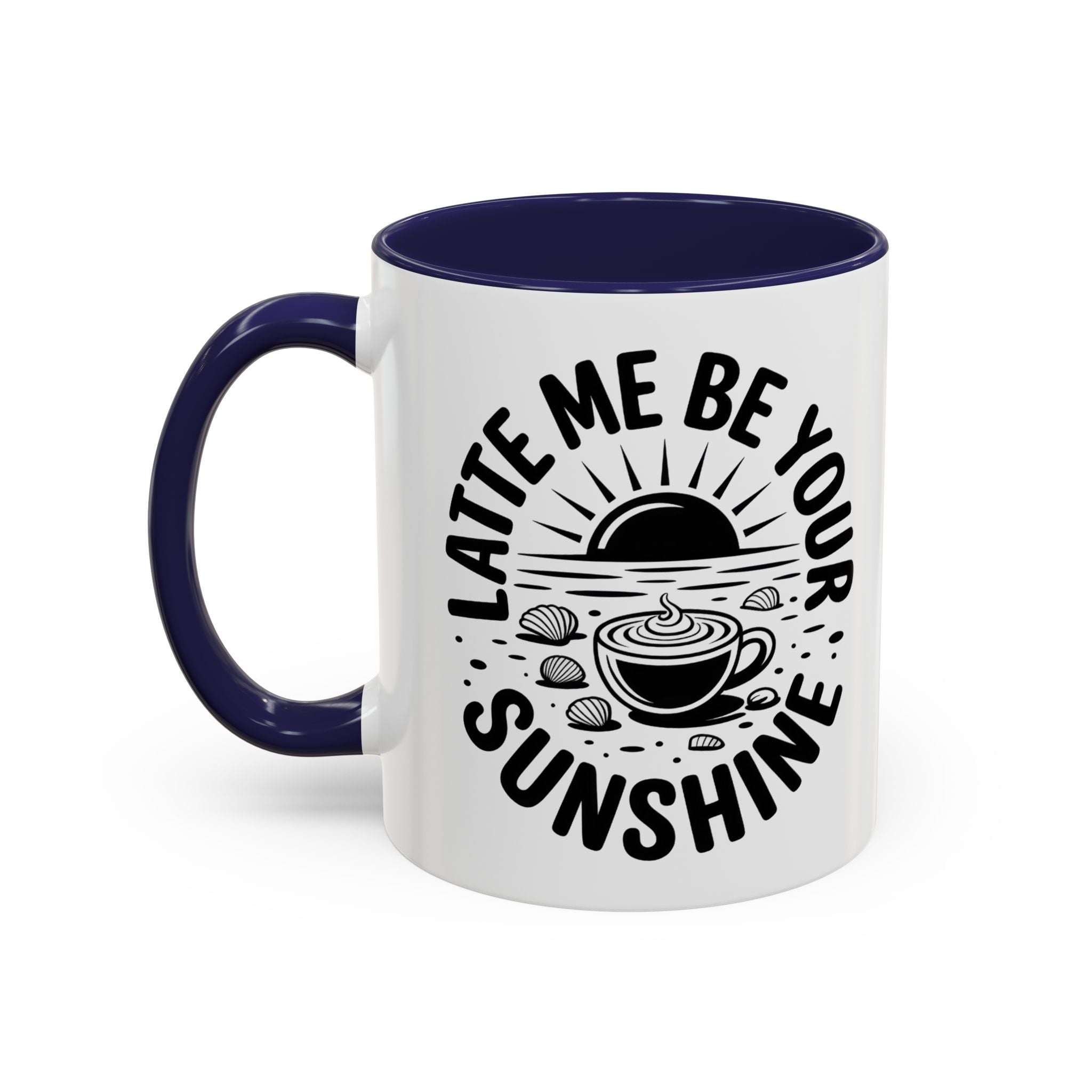 Latte Me Be Your Sunshine Coffee Mug morning motivation positive vibe