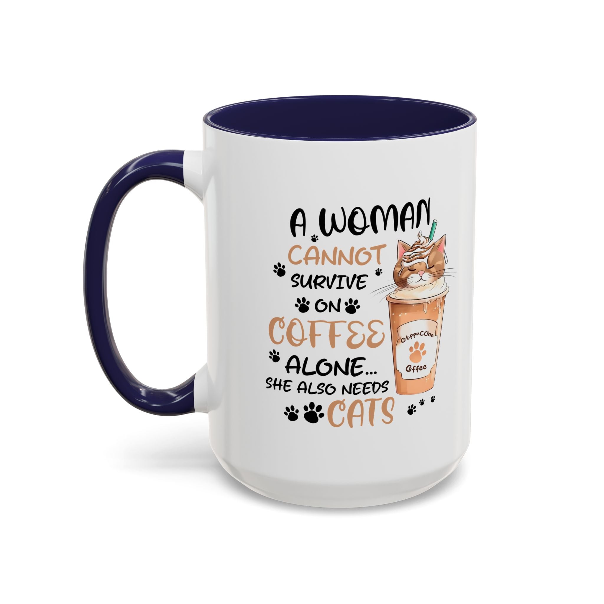 Cat Lover Coffee Mug - "A Woman Cannot Survive on Coffee Alone..."