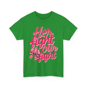 Empowering Message Tee - Her Fight is Our Fight, Support T-Shirt, cancer  Awareness Shirt, Gift for Her, Unisex Cotton Top