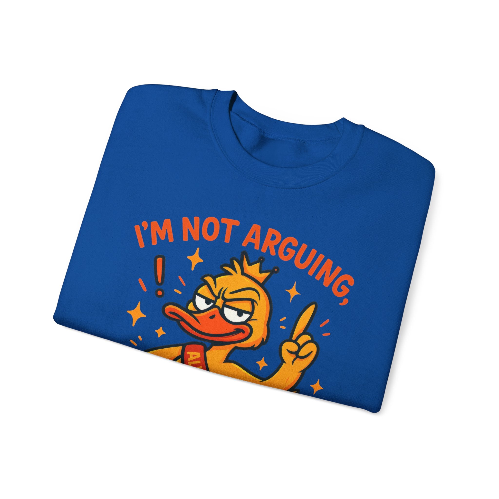 attitude Crewneck Sweatshirt: I'm Not Arguing, Just Right - Unisex Pullover, Funny Gift, Casual Wear, Cozy  Birthday Present