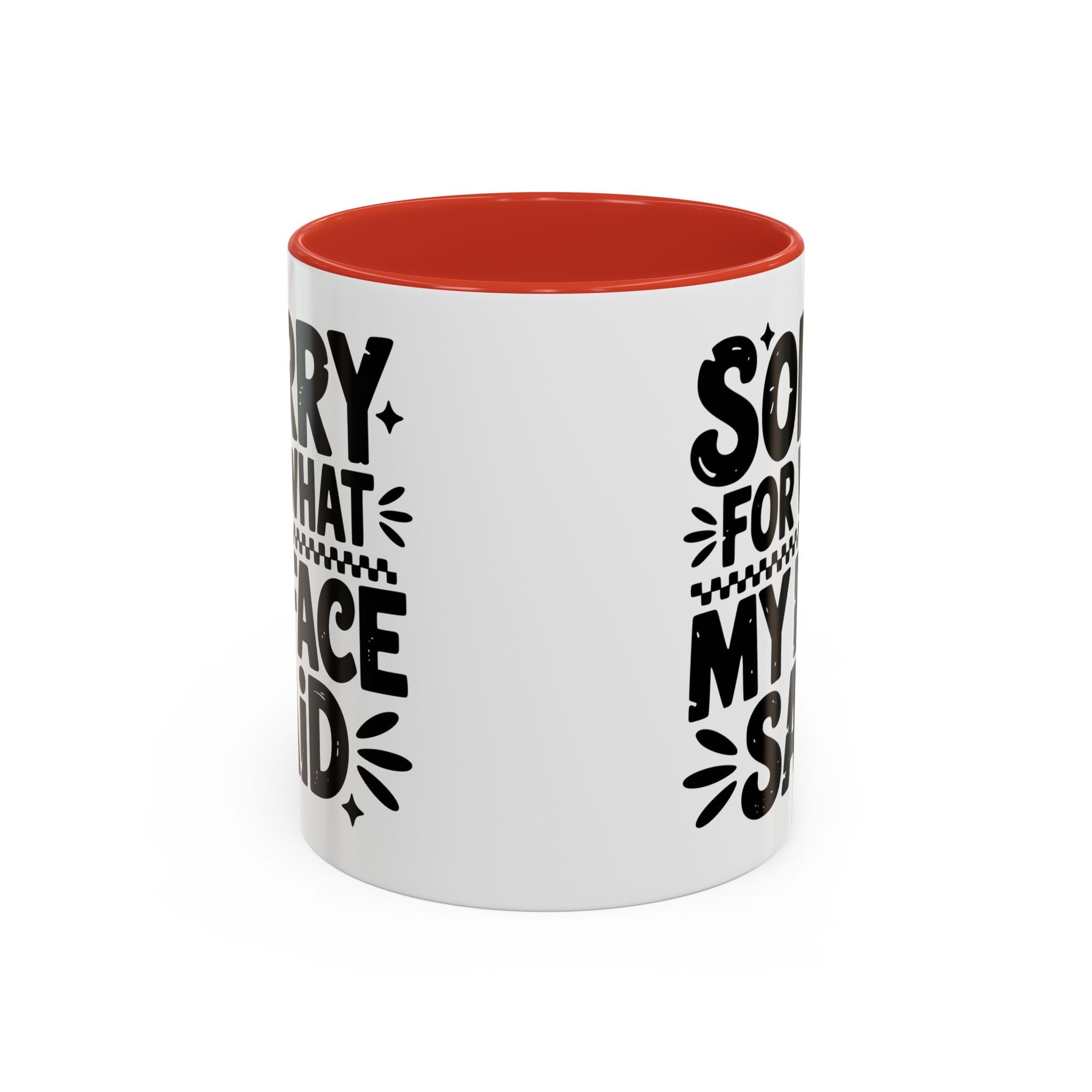Funny Accent Coffee Mug - "Sorry For What My Face Said" - 11 & 15oz