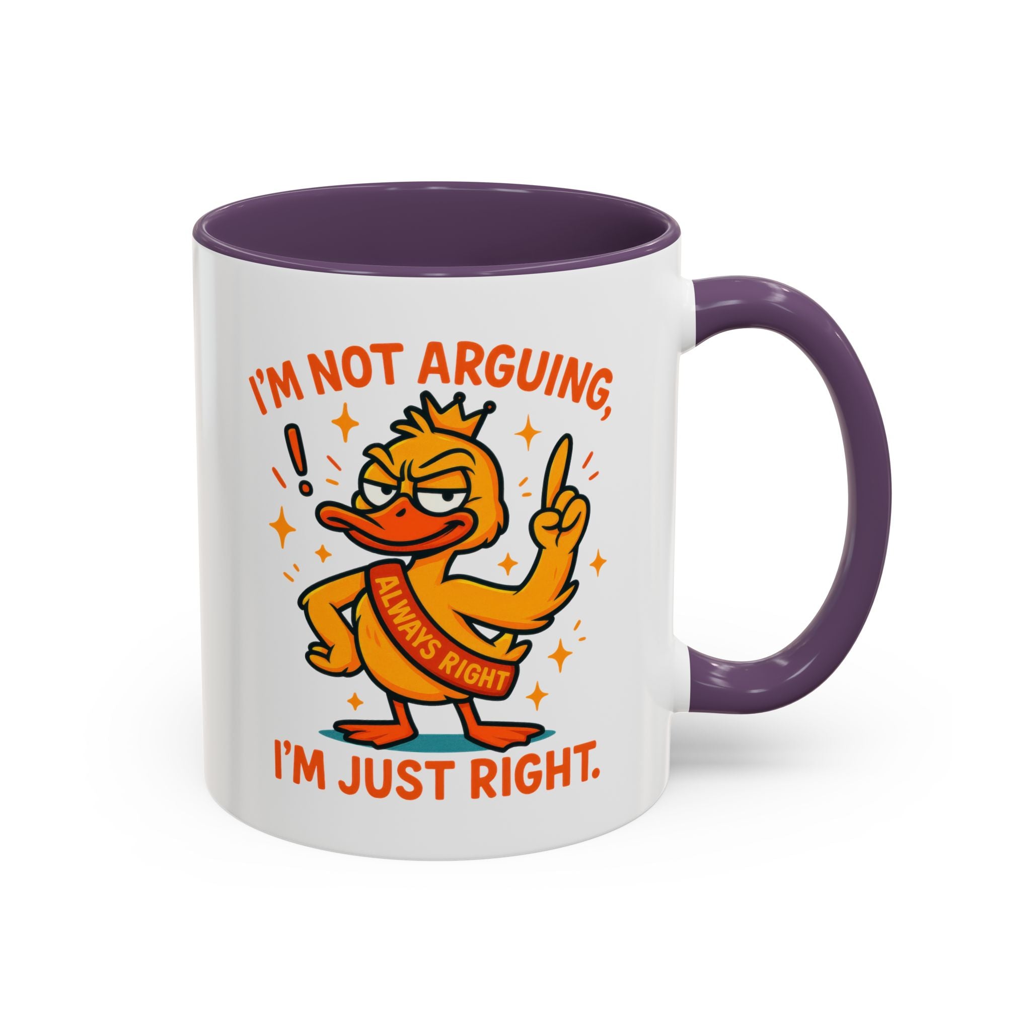Funny attitude Duck Coffee Mug, I'm Not Arguing I'm Just Right Mug,  Gift for Coffee Lovers,  Birthdays