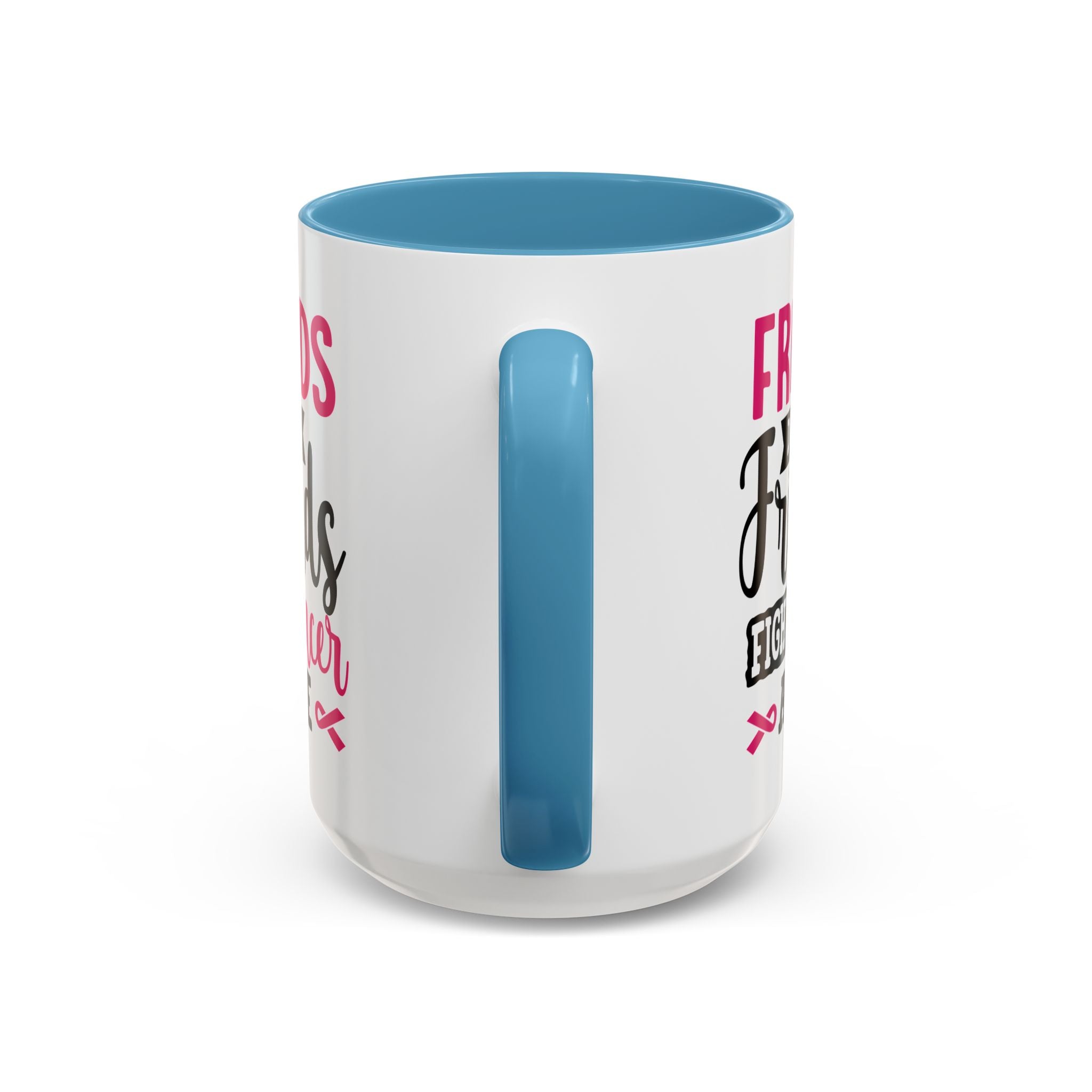 Inspirational Coffee Mug, Friends Don't Let Friends Fight Cancer Alone, Gift for Cancer Awareness, Encouragement, Support Mug