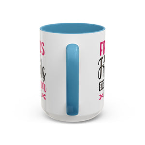 Inspirational Coffee Mug, Friends Don't Let Friends Fight Cancer Alone, Gift for Cancer Awareness, Encouragement, Support Mug