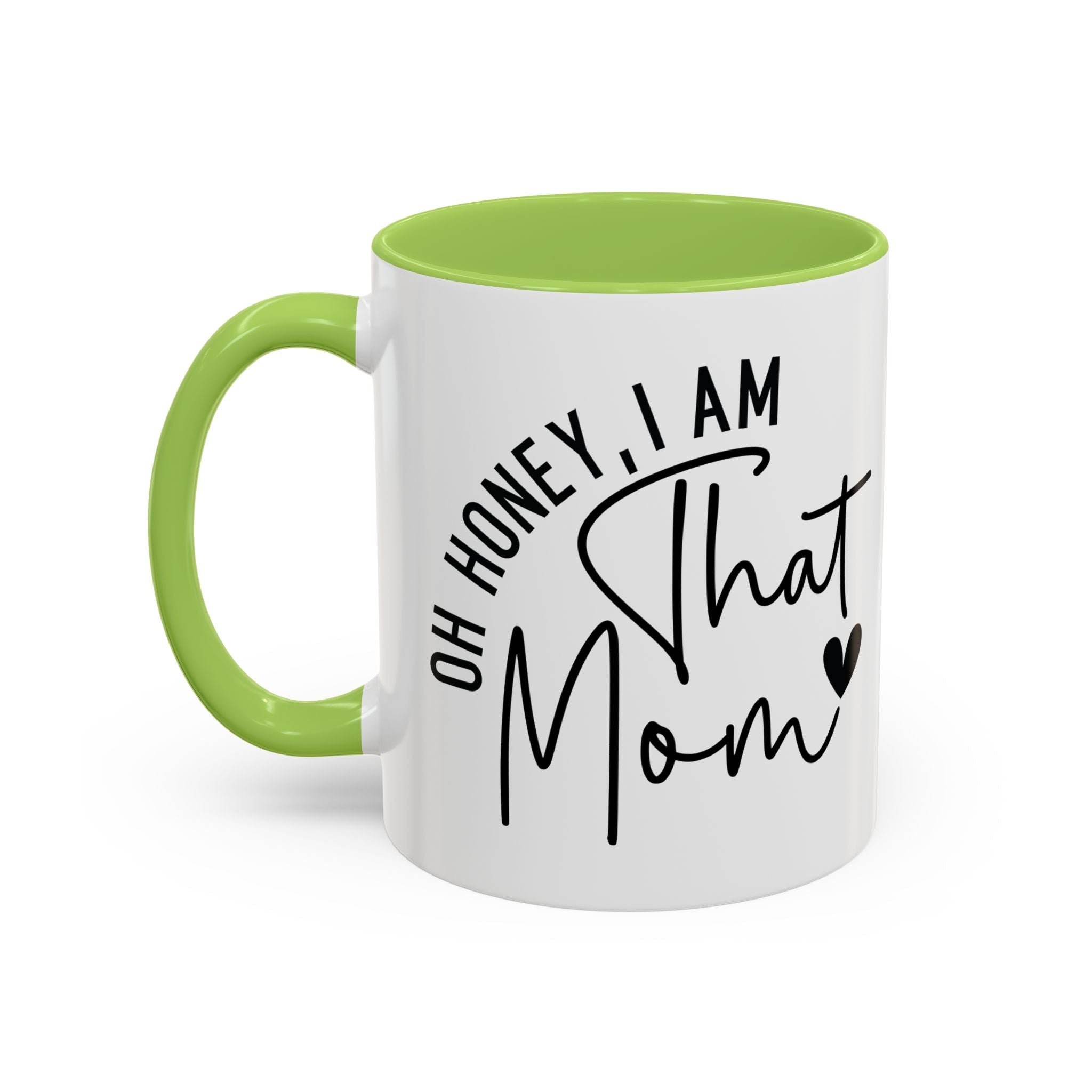 That Mom Coffee Mug — "Oh Honey, I Am That Mom" Accent Mug (11/15oz)