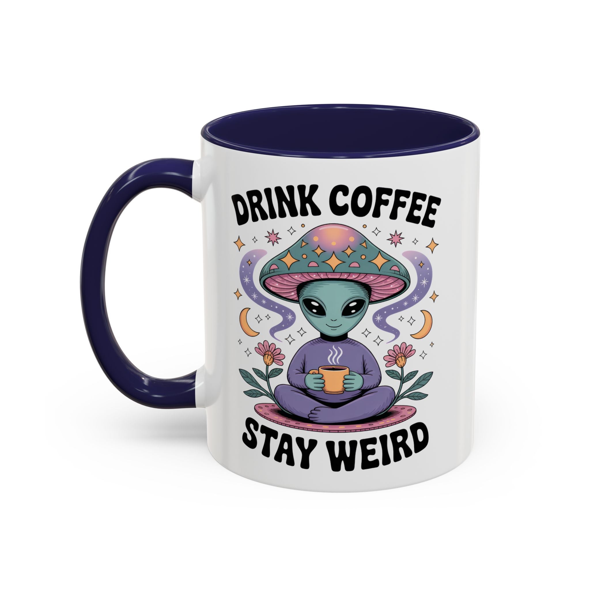 Alien Coffee Mug - "Drink Coffee Stay Weird" funny fantasy humor