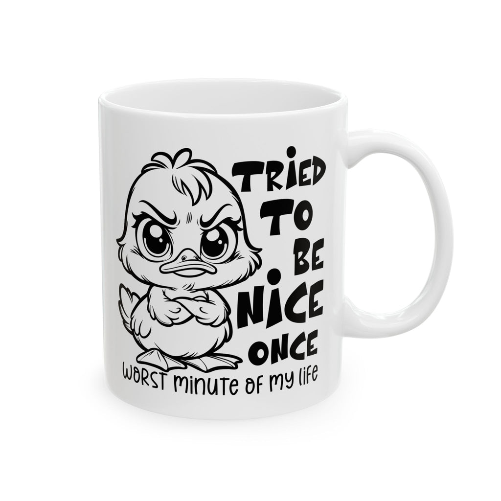 Funny attitude duck coffee  Mug - "I Tried to Be Nice Once" | Cute Gift for Friends, Snarky Office Mug, Coffee Lover Gift, Humorous Drinkware