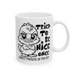 Funny attitude duck coffee  Mug - "I Tried to Be Nice Once" | Cute Gift for Friends, Snarky Office Mug, Coffee Lover Gift, Humorous Drinkware