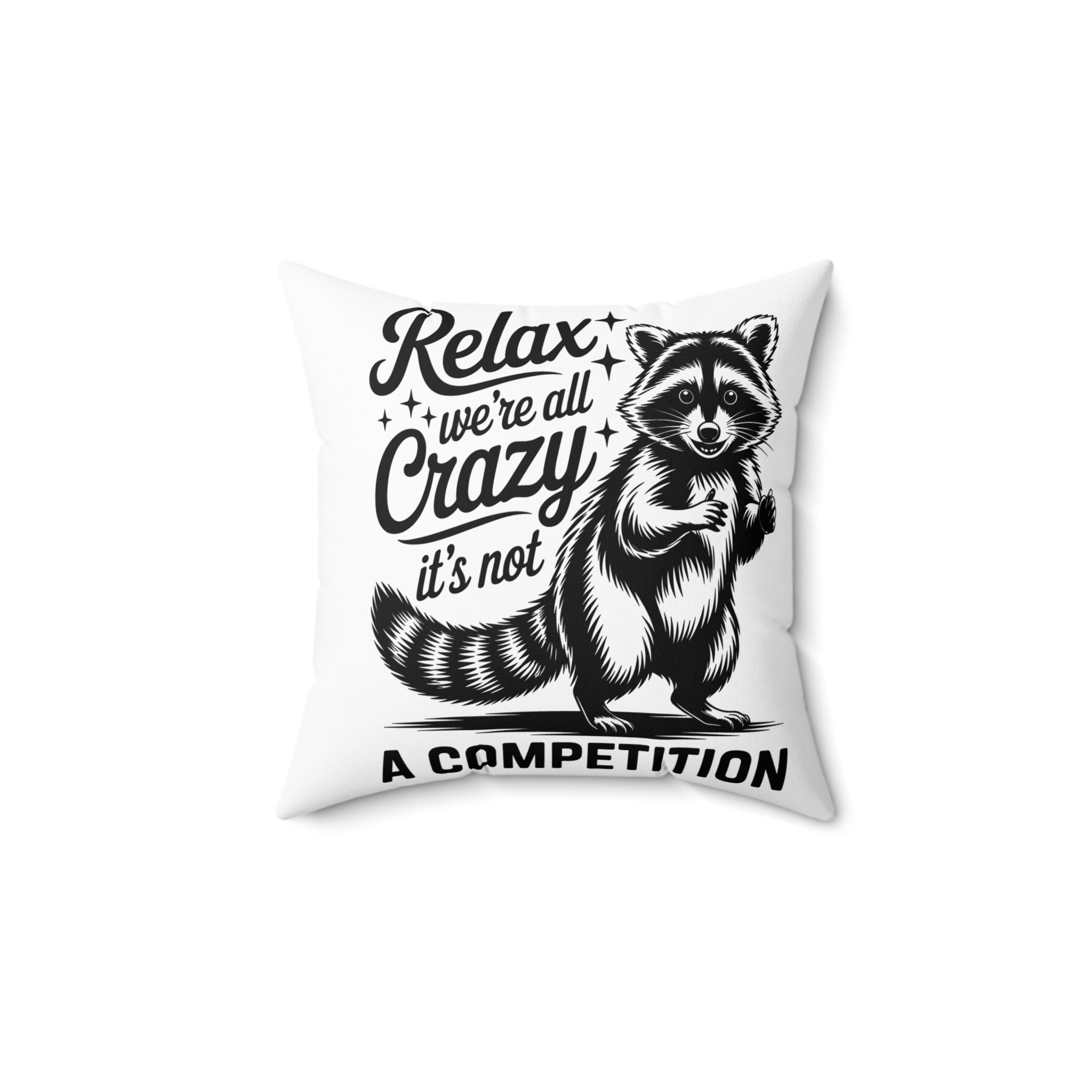 Relax We're All Crazy Raccoon Decorative Throw Pillow positive