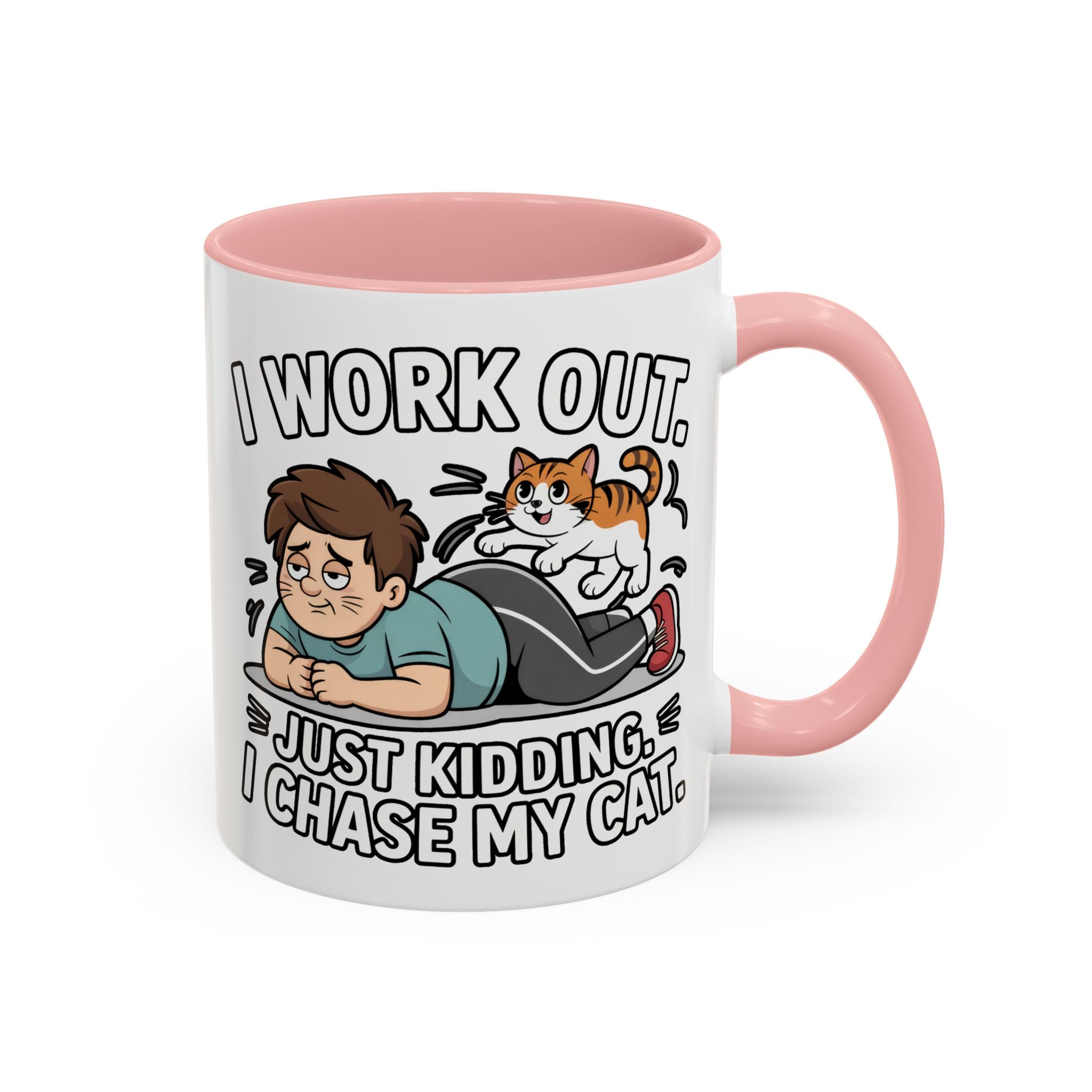 I Work Out Just Kidding I Chase My Cat Coffee Mug — Funny Cat Lover Accent Mug