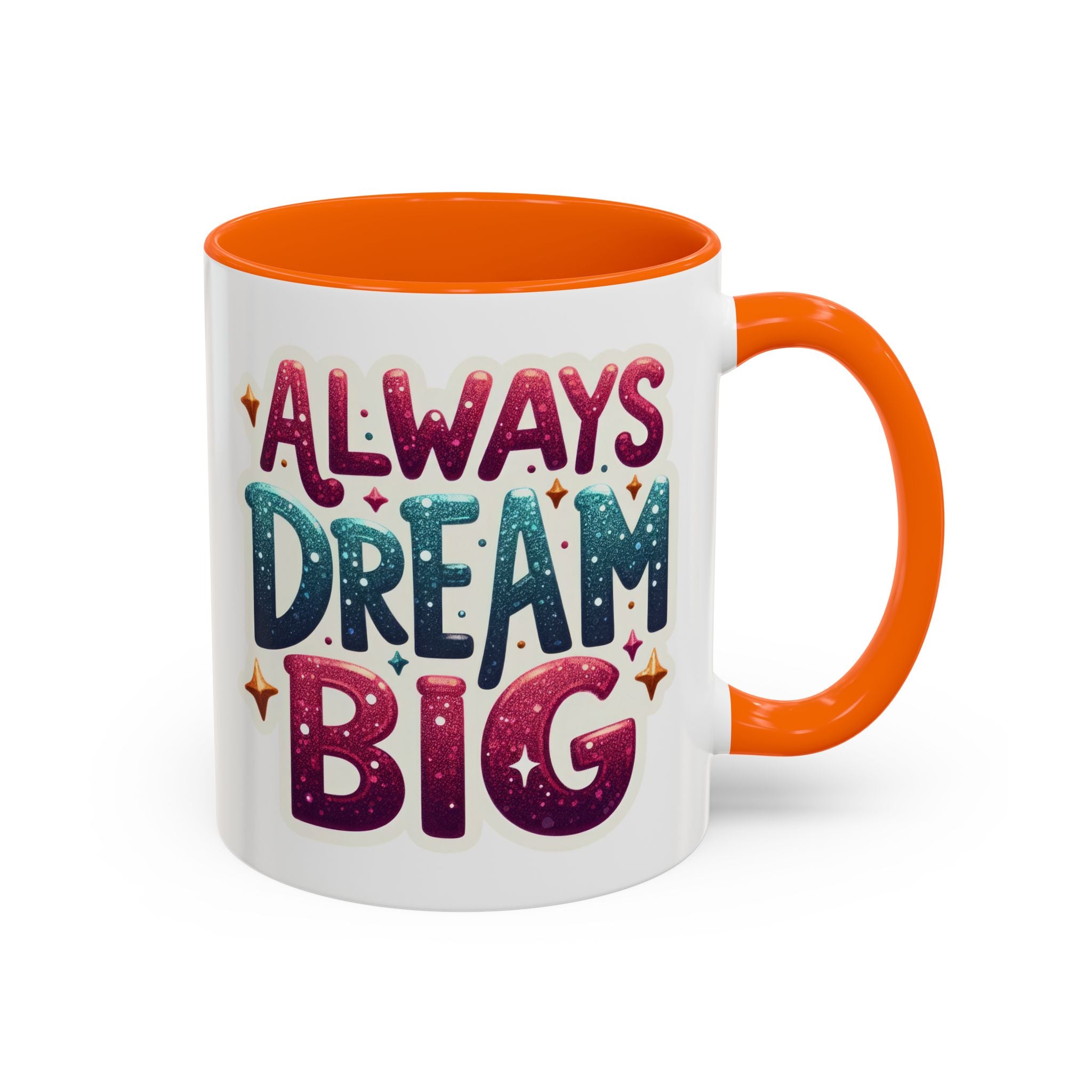 Always Dream Big Coffee Mug — Inspirational Accent Mug (11/15oz)