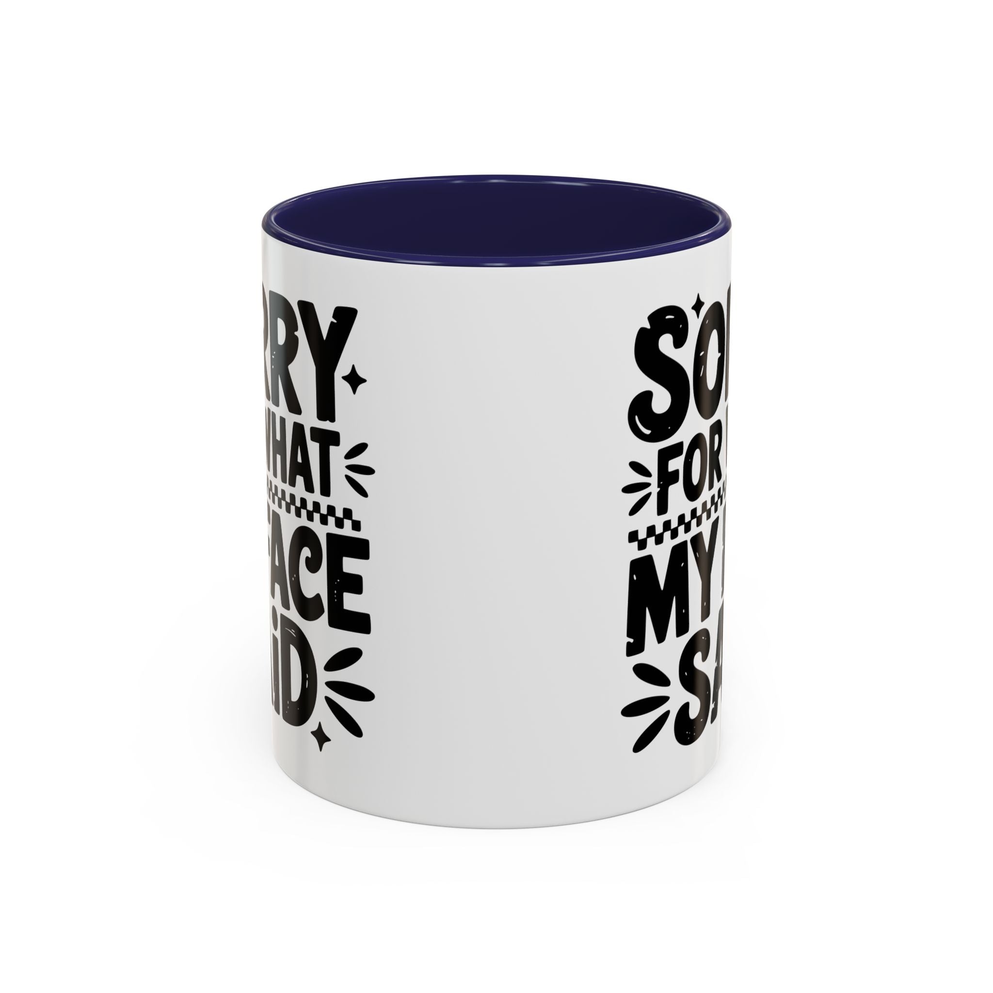Funny Accent Coffee Mug - "Sorry For What My Face Said" - 11 & 15oz