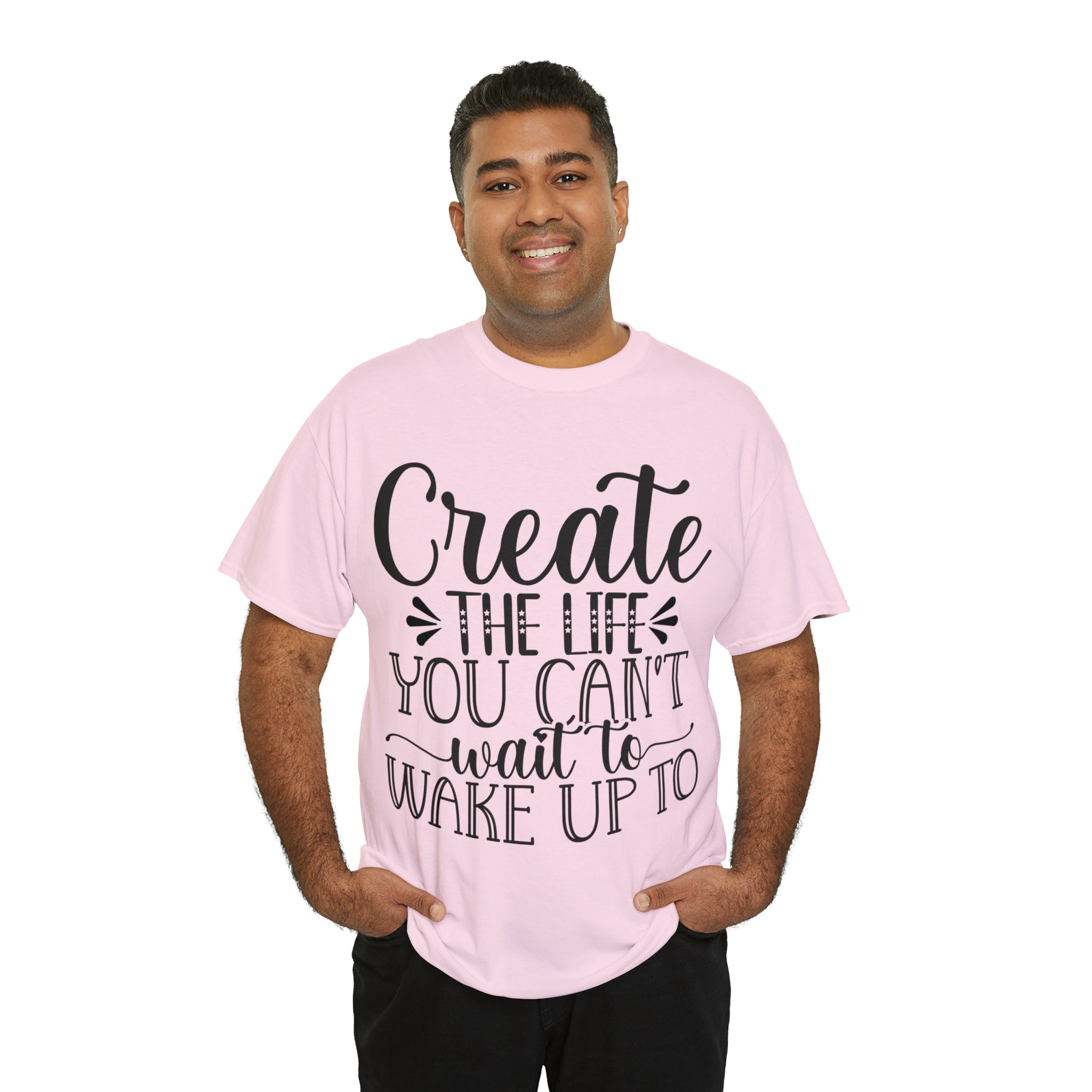 Motivational quote create the life t shirt gift for her or him christmas stocking stuffer Unisex Heavy Cotton Tee