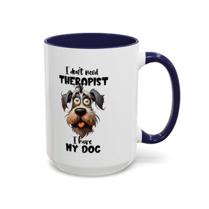 Dog Lover's Coffee Mug: I Don't Need Therapist, Gifts for Pet Owners, Animal Lover Mug, Cute Dog Mug, Funny Gift