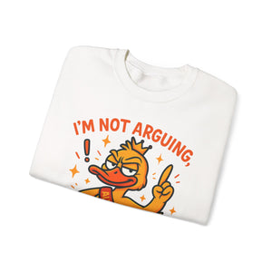 attitude Crewneck Sweatshirt: I'm Not Arguing, Just Right - Unisex Pullover, Funny Gift, Casual Wear, Cozy  Birthday Present