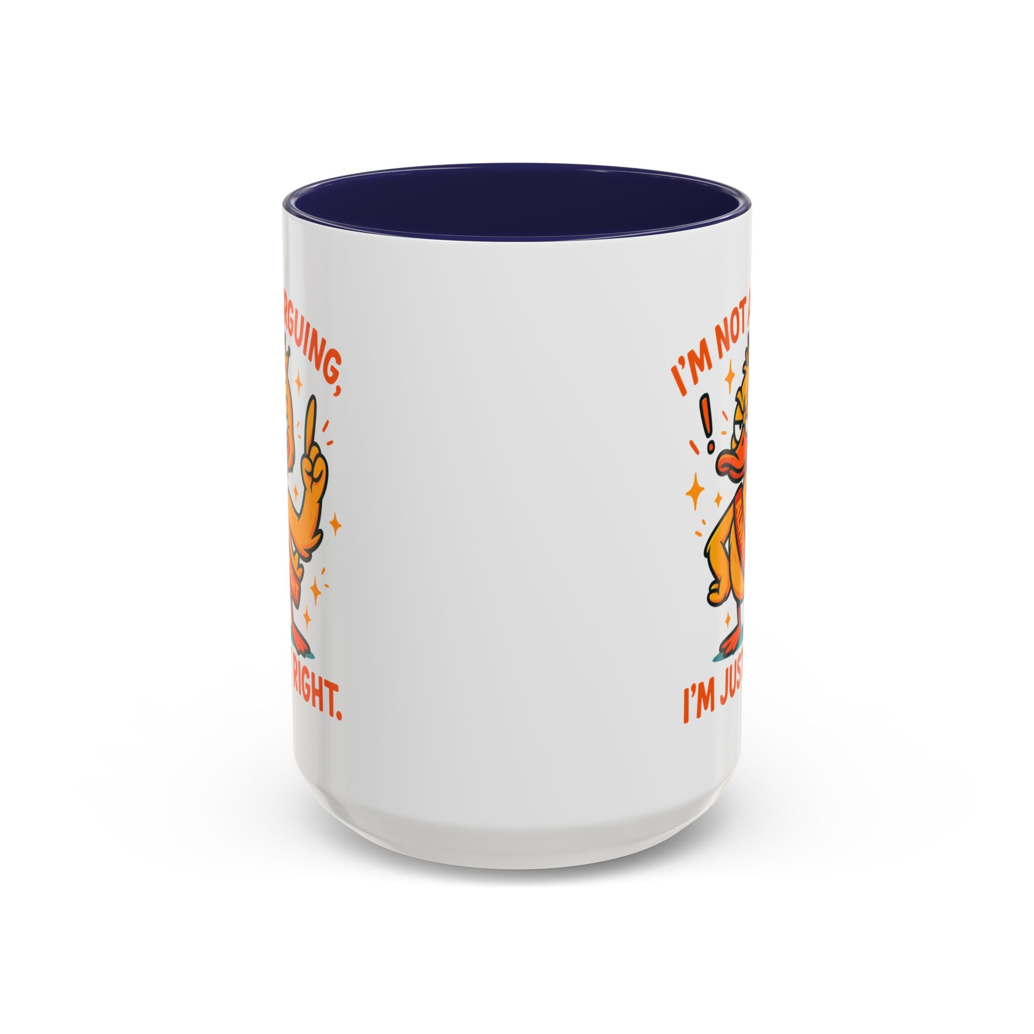 Funny attitude Duck Coffee Mug, I'm Not Arguing I'm Just Right Mug,  Gift for Coffee Lovers,  Birthdays