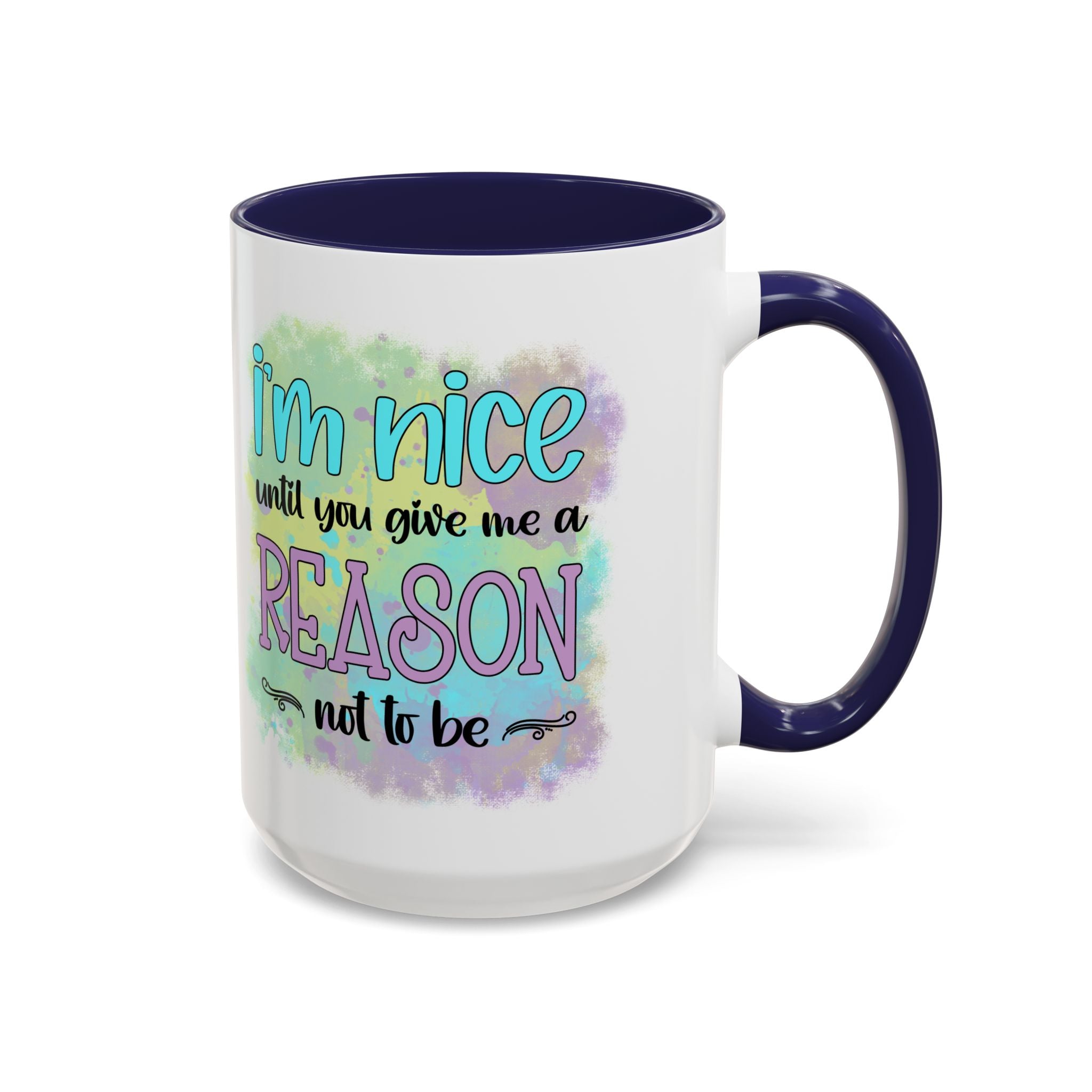 Funny Accent Coffee Mug - "I'm Nice Until You Give Me a Reason" - Ideal for Coffee Lovers