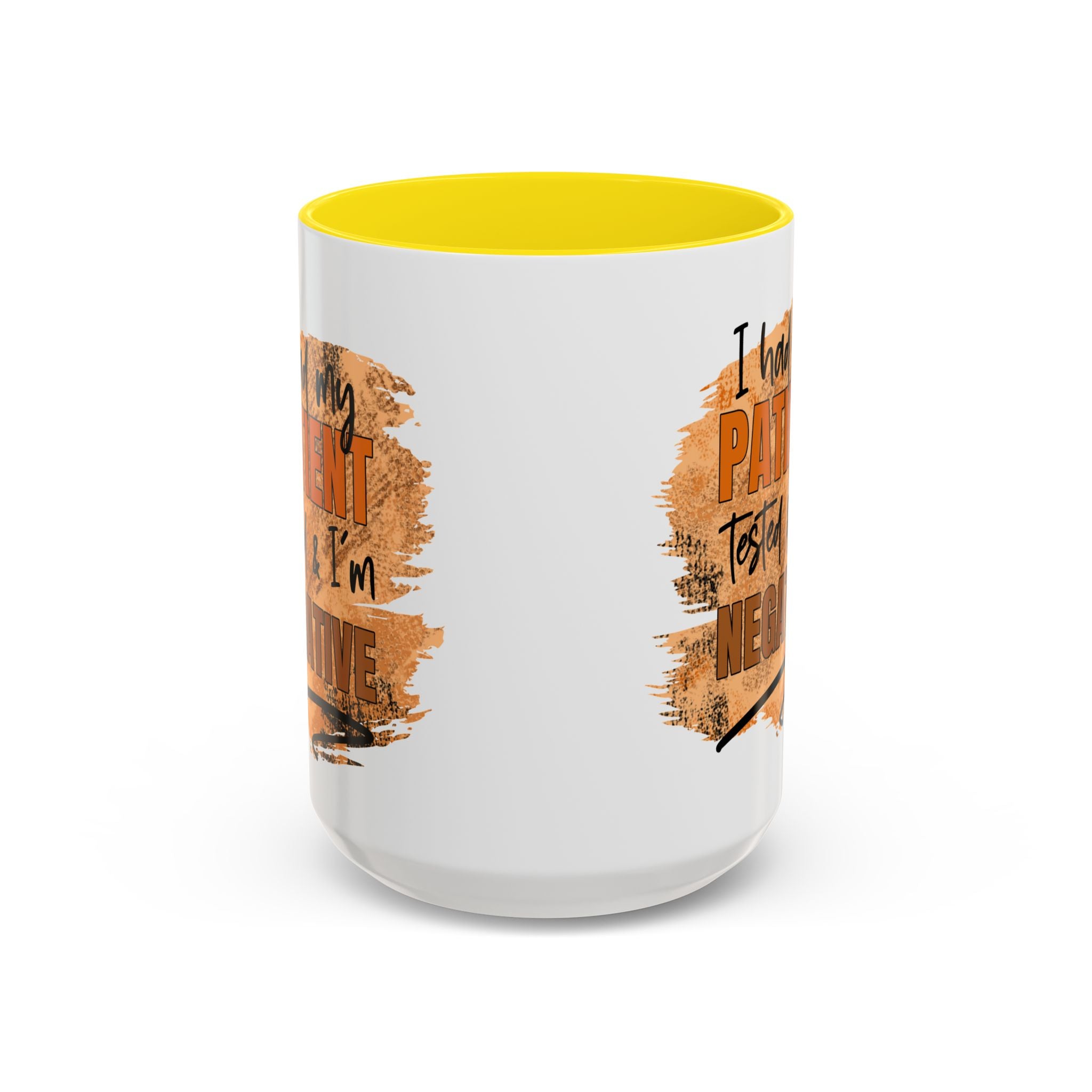 Humorous Accent Coffee Mug – 'I Had My Patient Tested & I'm Negative' funny