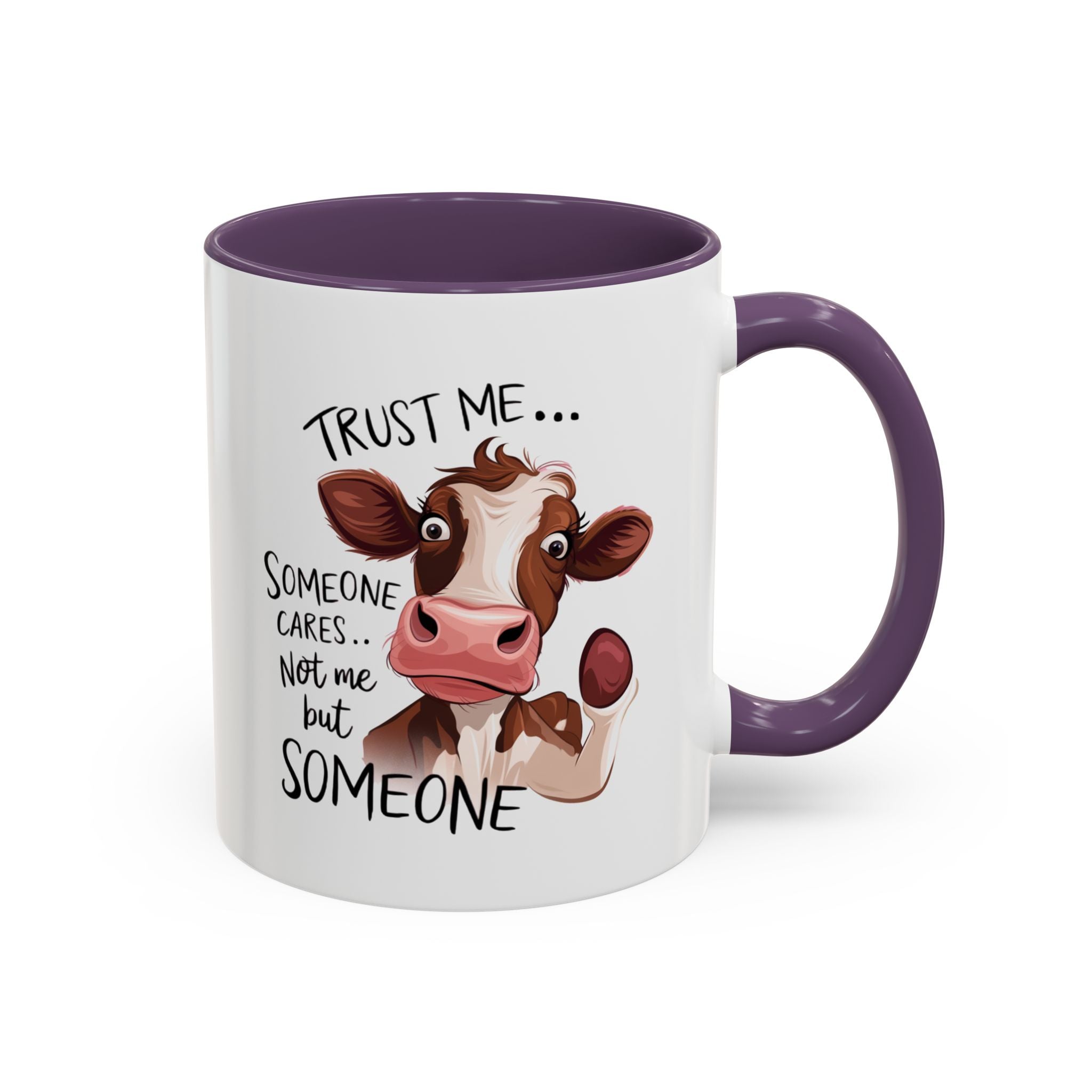 Funny Cow Accent Coffee Mug - Trust Me, Someone Cares attitude sassy animal lover