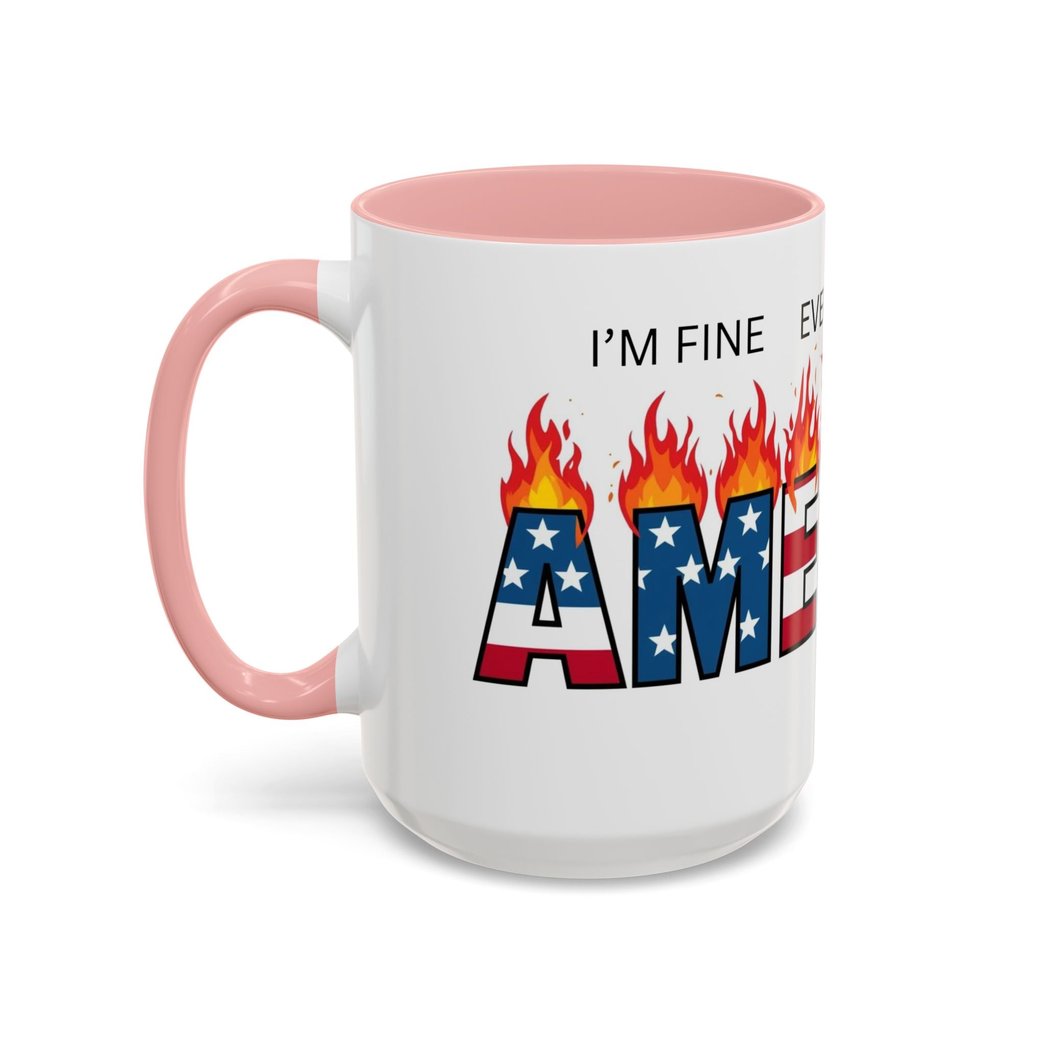 america in flames I'm fine everything is fine  Coffee Mug with American Flag