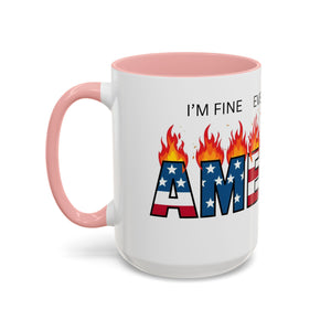 america in flames I'm fine everything is fine  Coffee Mug with American Flag