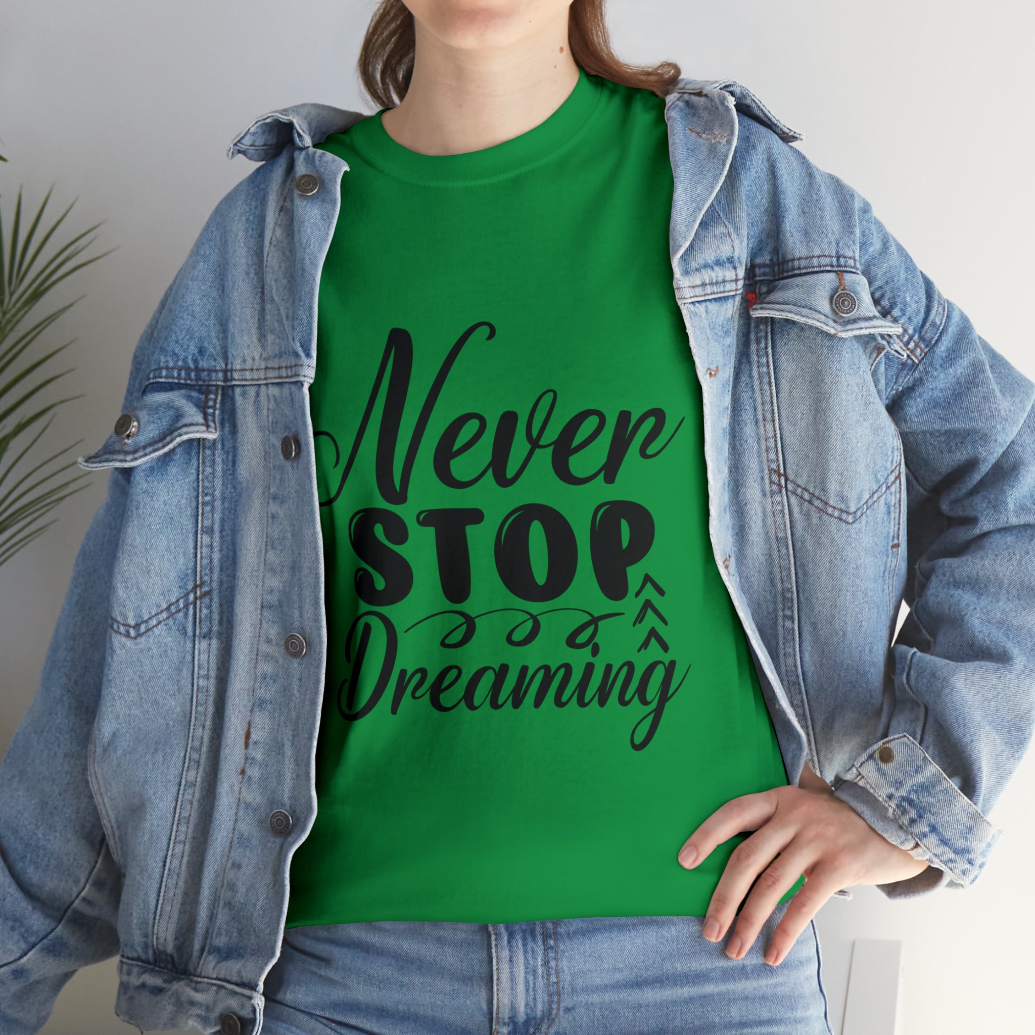 Motivational quote t shirt never stop dreaming gift for mom , her , him friends great stocking stuffer Unisex Heavy Cotton Tee
