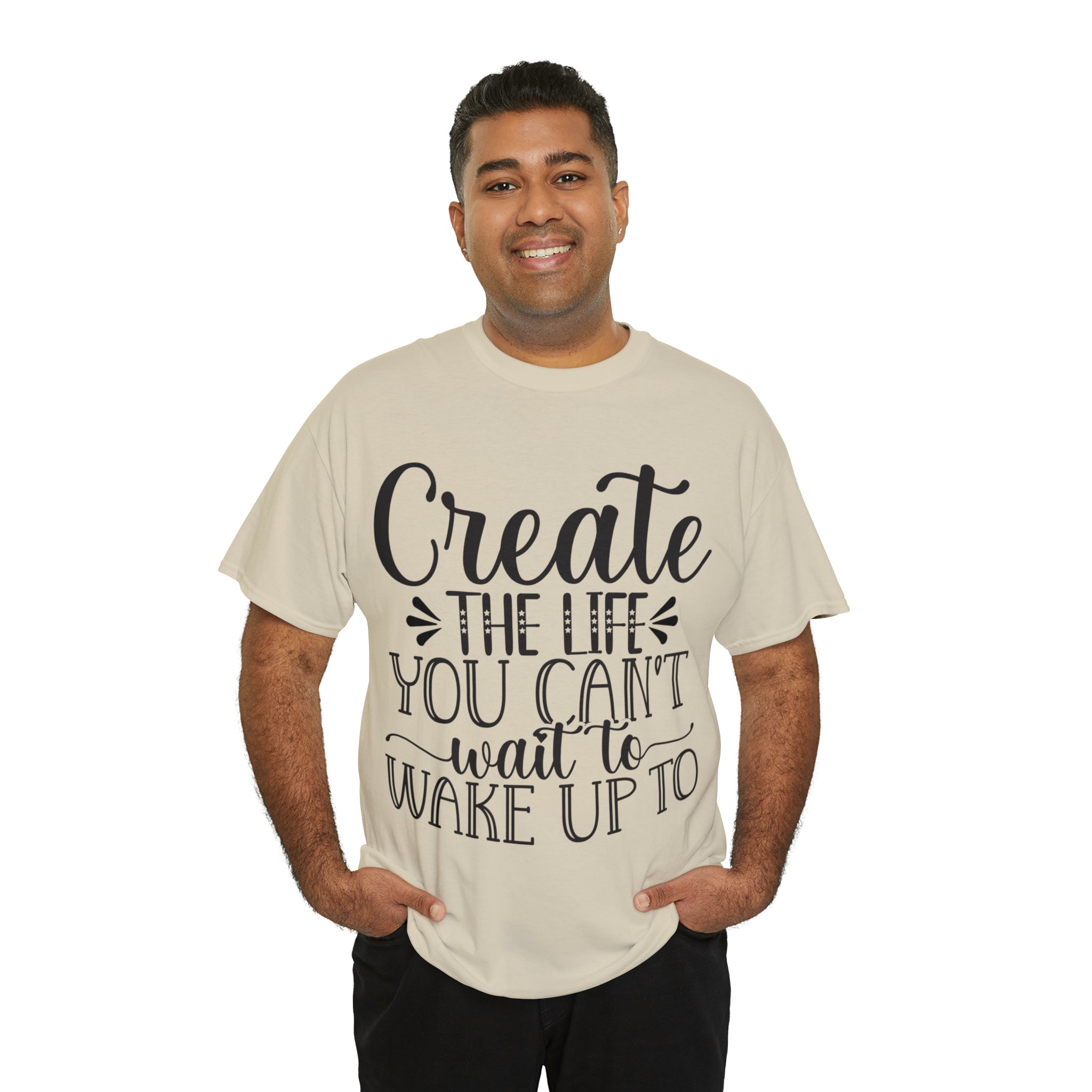 Motivational quote create the life t shirt gift for her or him christmas stocking stuffer Unisex Heavy Cotton Tee