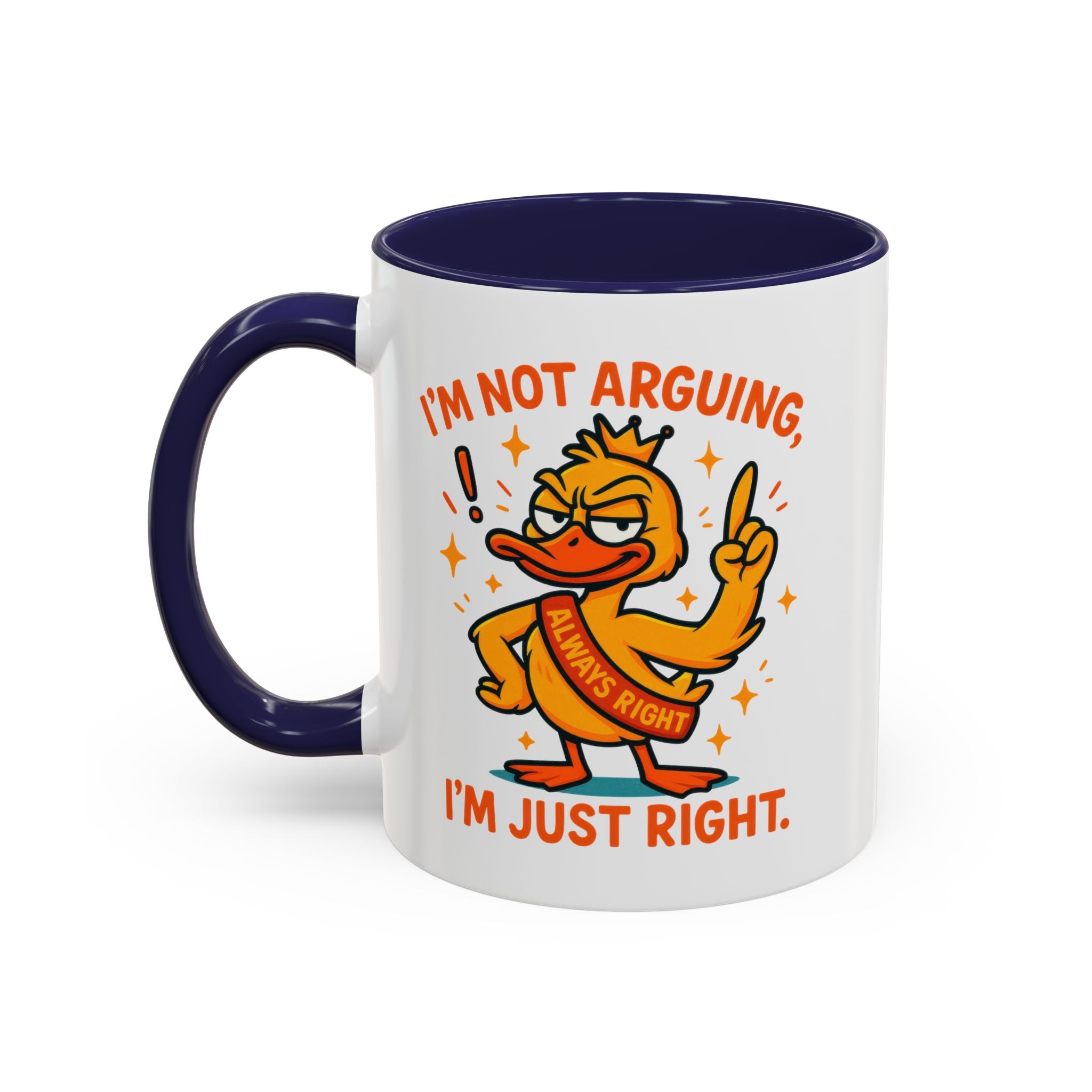 Funny attitude Duck Coffee Mug, I'm Not Arguing I'm Just Right Mug,  Gift for Coffee Lovers,  Birthdays