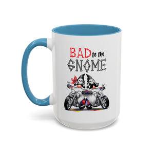 Bad to the Gnome Coffee Mug - 11oz & 15oz Accent Mugs for Bikers & Gnome Lovers