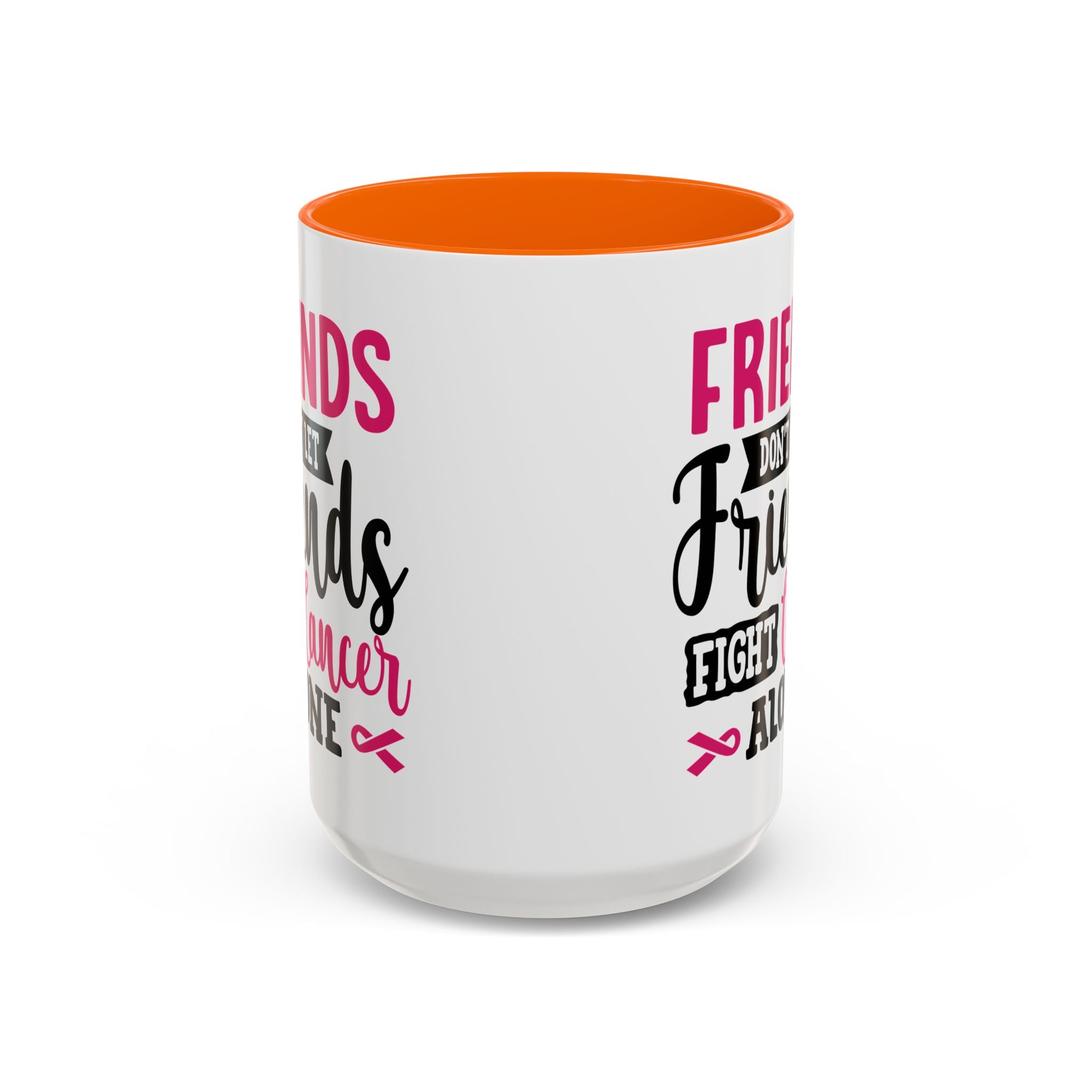 Inspirational Coffee Mug, Friends Don't Let Friends Fight Cancer Alone, Gift for Cancer Awareness, Encouragement, Support Mug