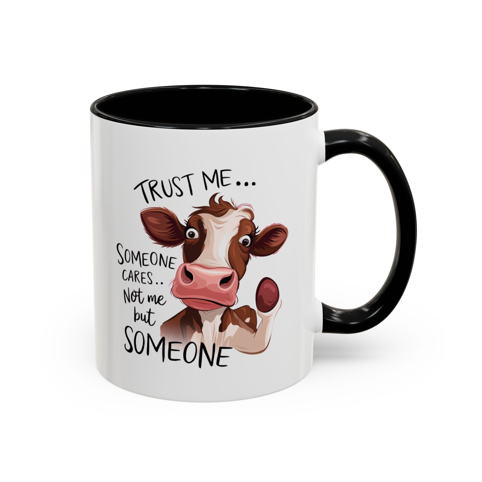 Funny Cow Accent Coffee Mug - Trust Me, Someone Cares attitude sassy animal lover