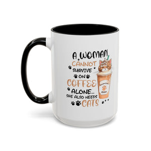 Cat Lover Coffee Mug - "A Woman Cannot Survive on Coffee Alone..."