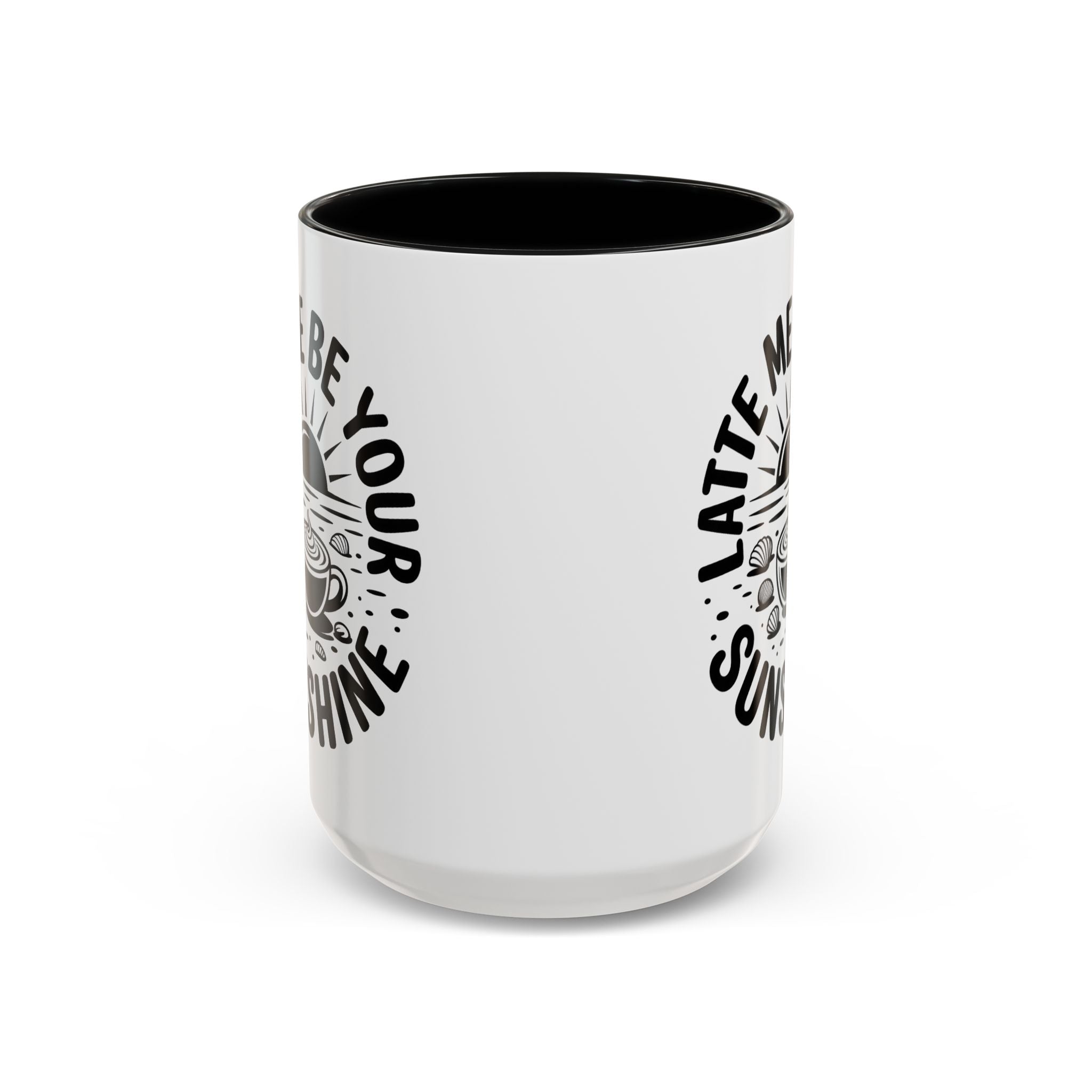 Latte Me Be Your Sunshine Coffee Mug morning motivation positive vibe