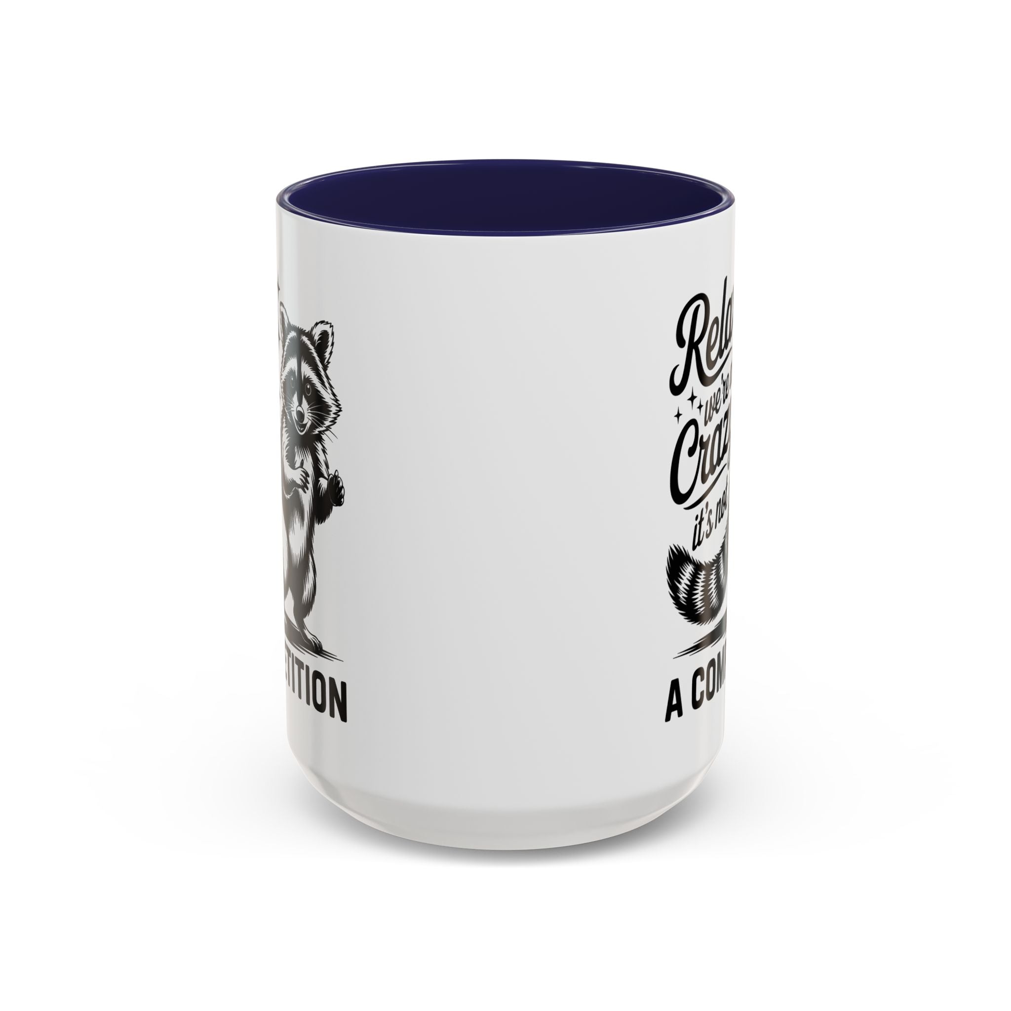 Raccoon Quote Coffee Mug - Relax We're All Crazy funny adult humor mental health