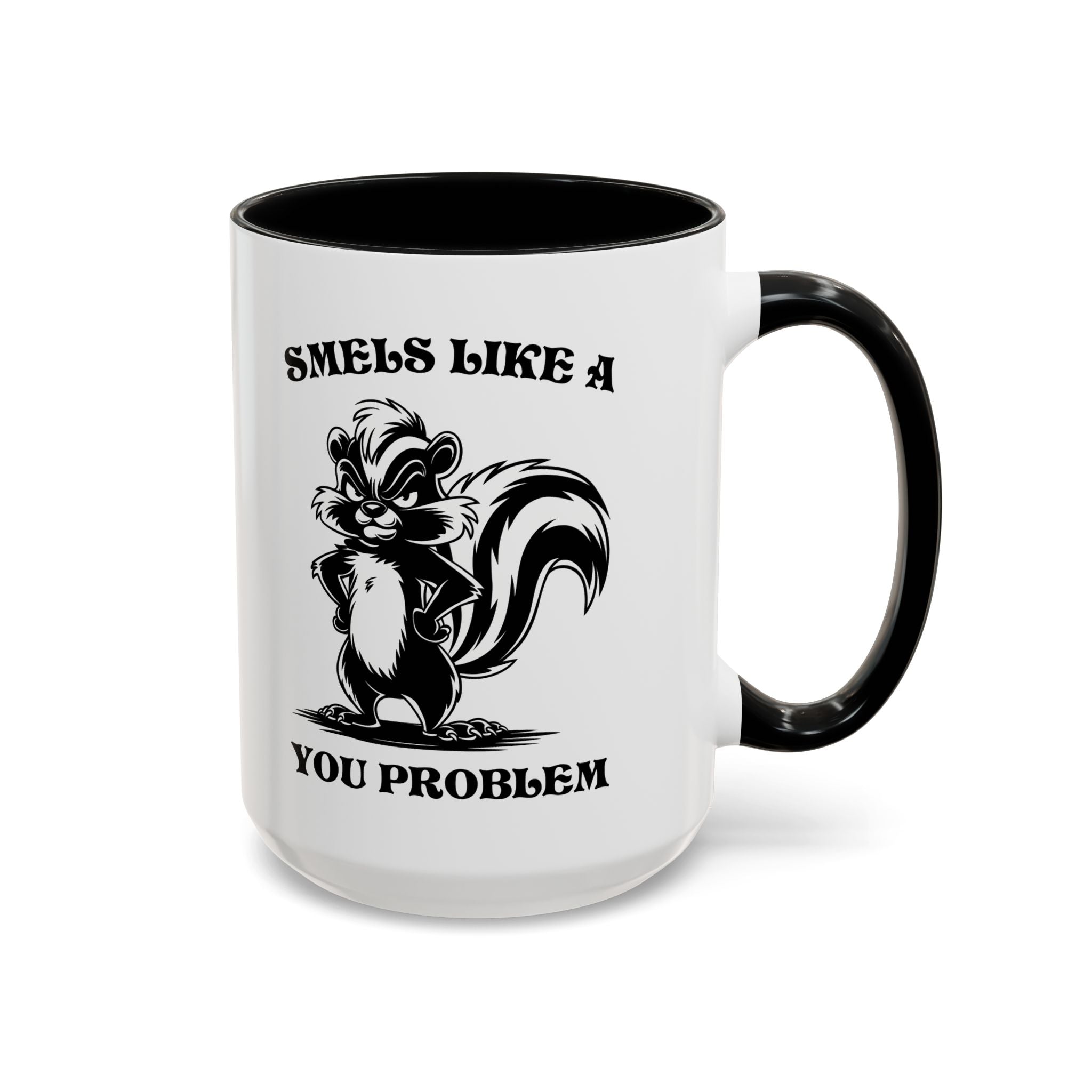 Funny Skunk Coffee Mug - "Smells Like a You Problem" sarcasm adult humor