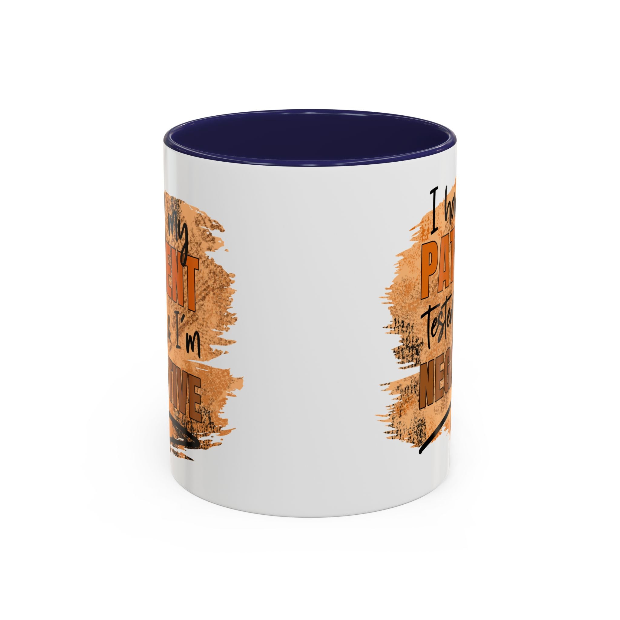 Humorous Accent Coffee Mug – 'I Had My Patient Tested & I'm Negative' funny