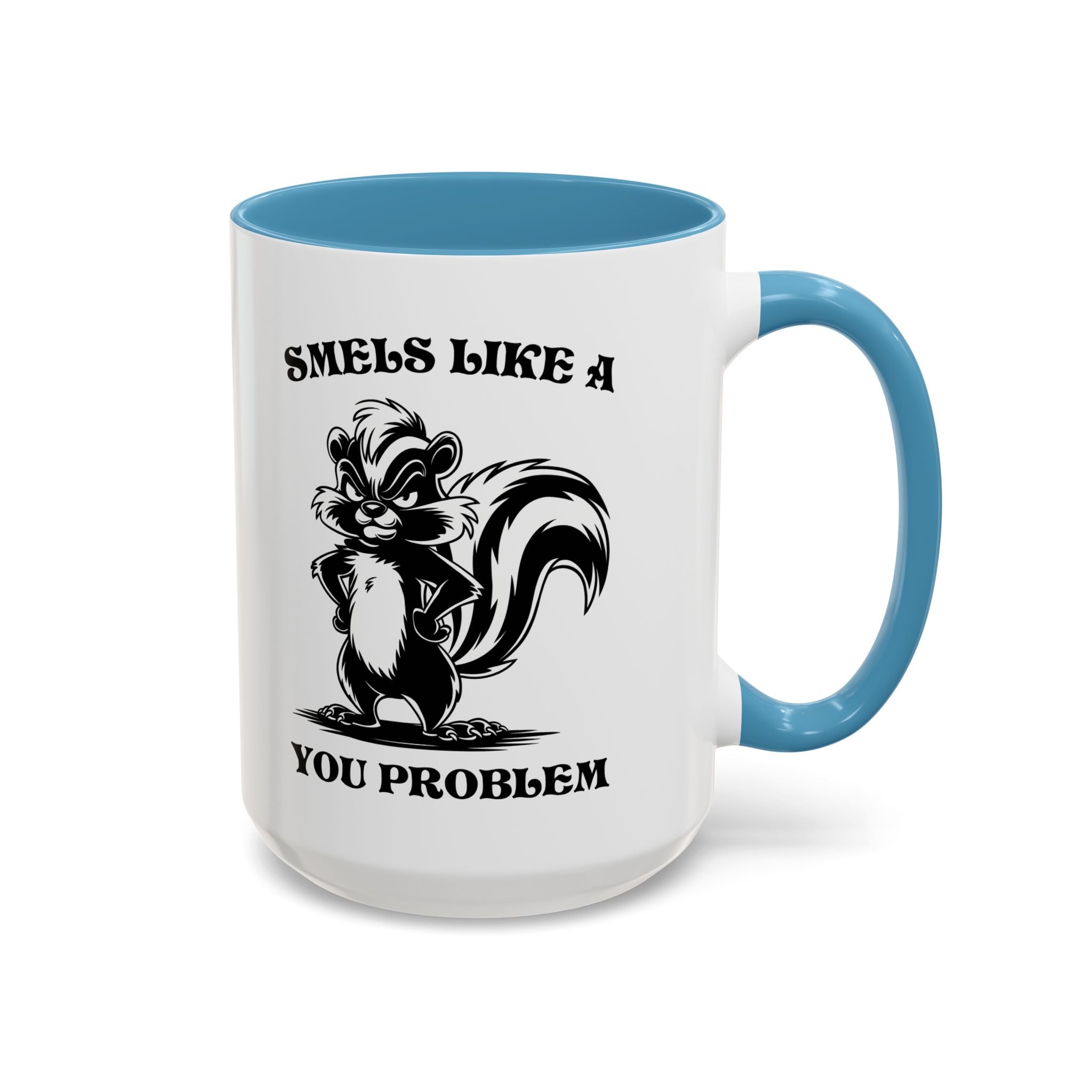 Funny Skunk Coffee Mug - "Smells Like a You Problem" sarcasm adult humor