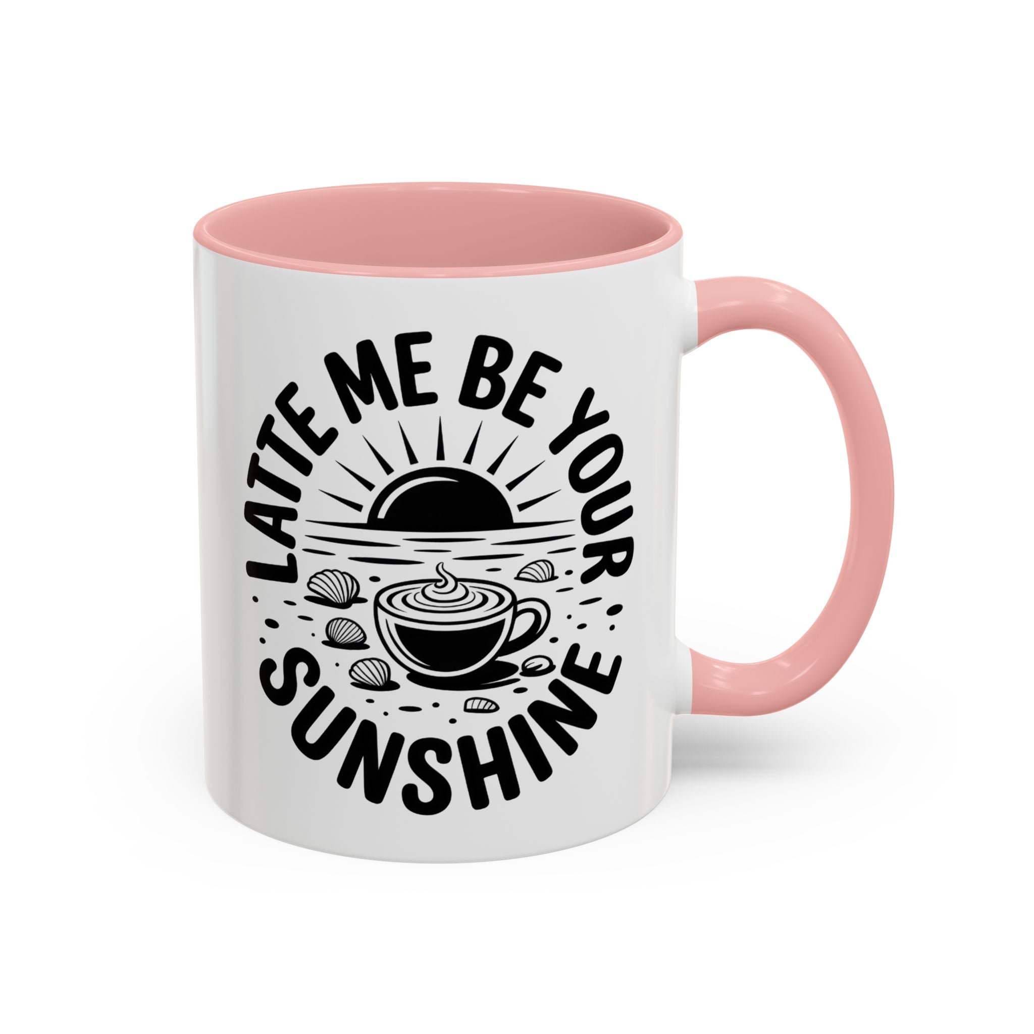 Latte Me Be Your Sunshine Coffee Mug morning motivation positive vibe