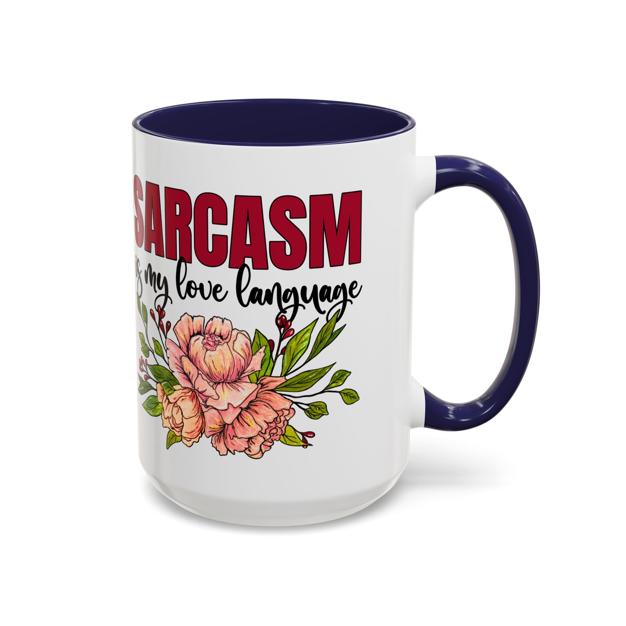 Sarcasm Floral Accent Coffee Mug - 11oz & 15oz funny