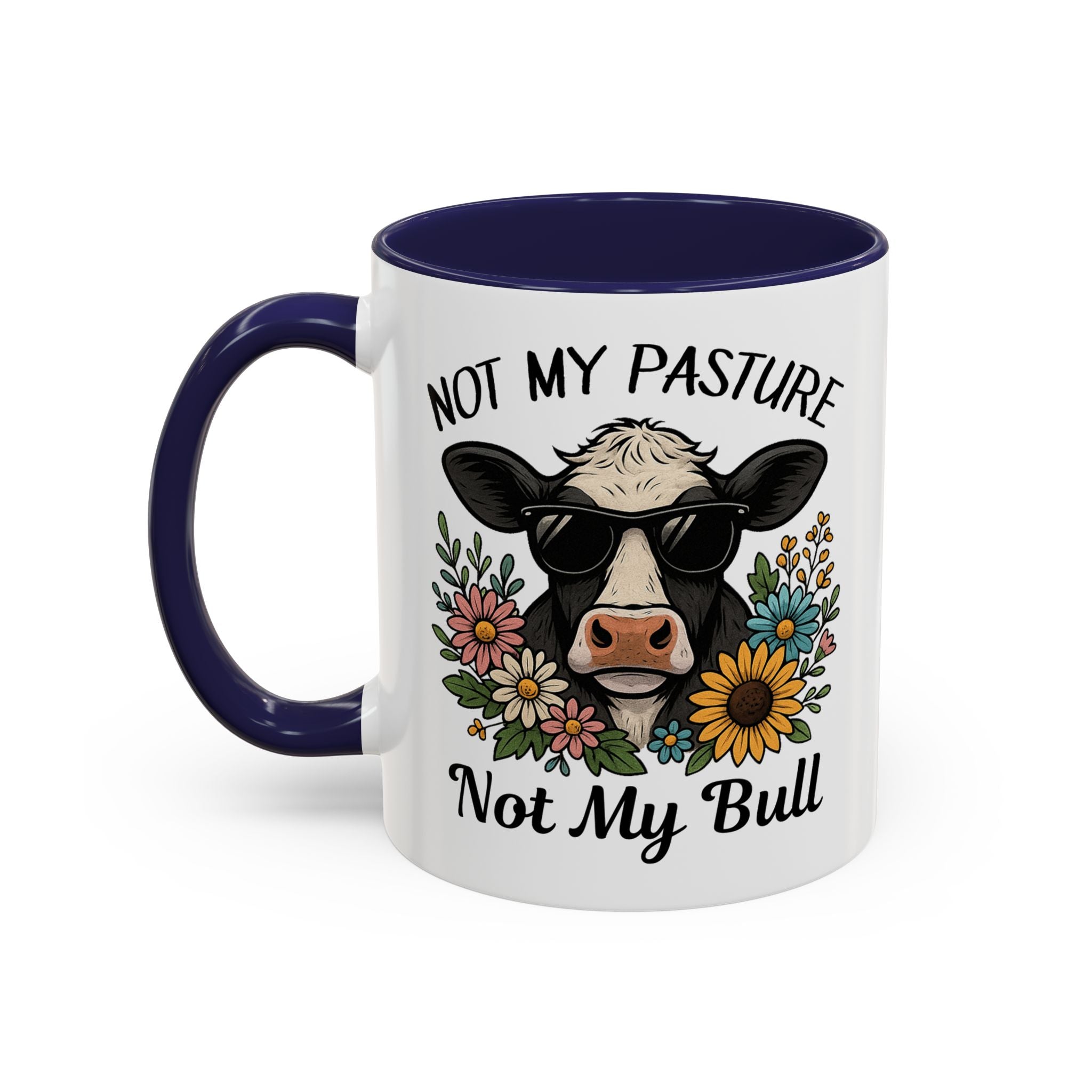 Not My Pasture Not My Bull Coffee Mug — Cow Floral Accent Mug (11/15oz) sarcasm attitude