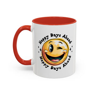 Happy Days Ahead Coffee Mug - Smiley Face Design - 11oz & 15oz