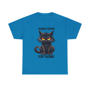 sarcasm Funny Cat Tee - "Silence is Golden! Stop Talking!" - Cute Cat Graphic T-Shirt, Gift for Cat Lovers,  Humor Shirt, Pet Owner Apparel