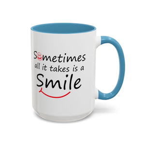 Inspirational Coffee Mug - "Sometimes All It Takes is a Smile" - Perfect Gift for Friends and Family